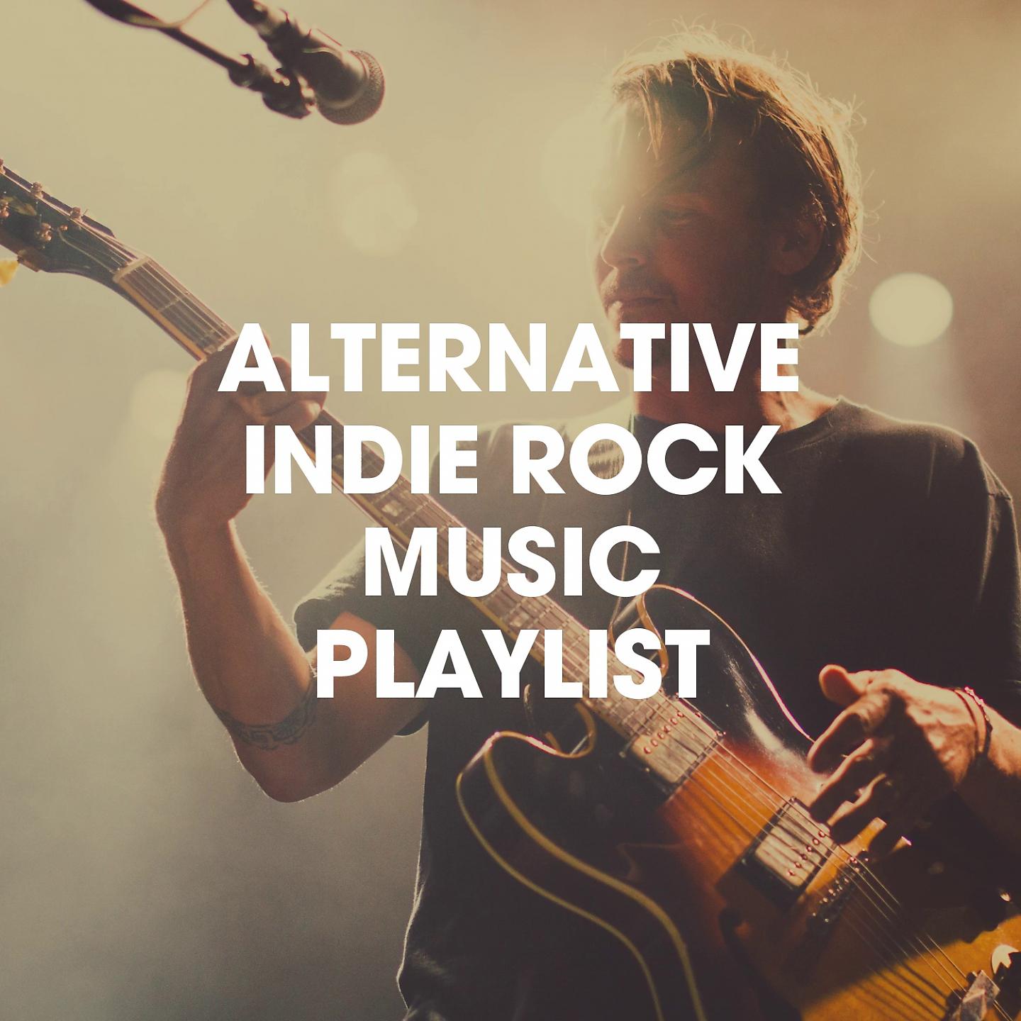 Постер альбома Alternative Indie Rock Music Playlist
