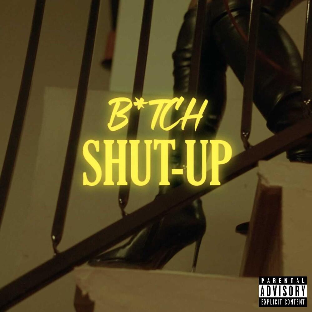 Постер альбома Bitch Shut Up