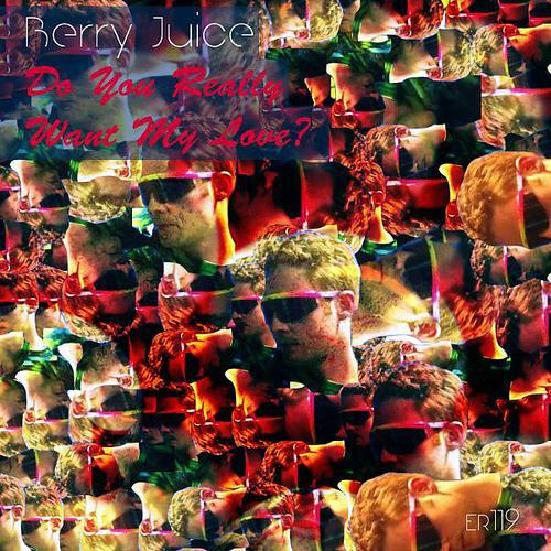 Berry Juice - Do You Really Want My Love?
