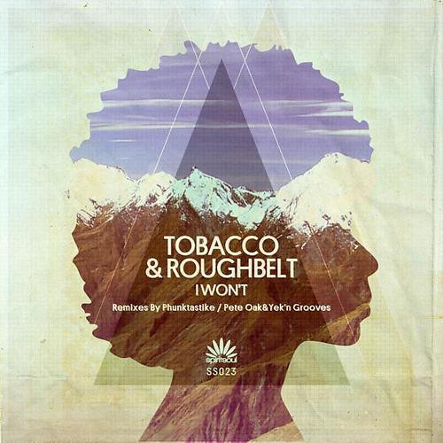 Tobacco&Rougbelt - I Won´t (Pete Oak & Yek n Groove Remix)
