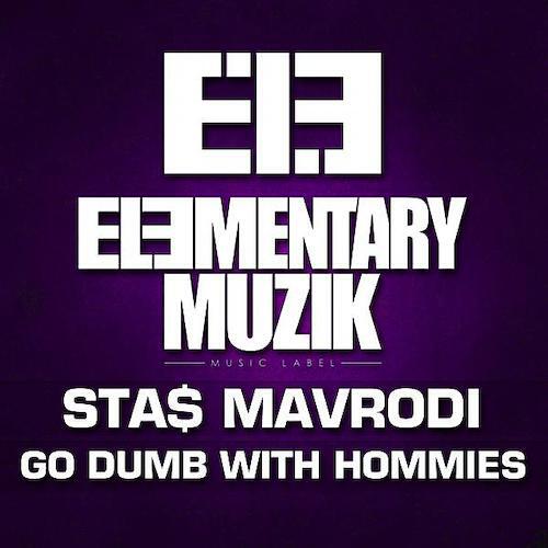 STA$ MAVRODI - Go Dumb With Hommies