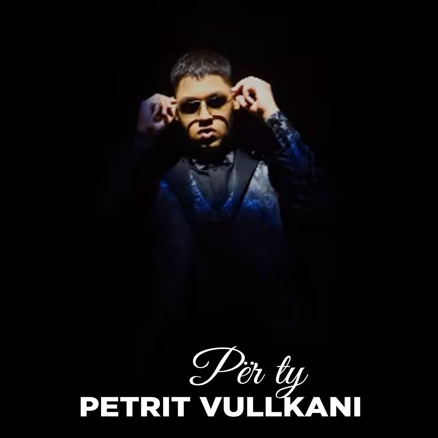 Petrit Vullkani - Per ty