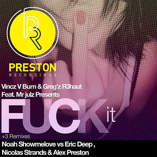 Vincz V Burn - Fuck It feat. Mr. Julz (Alex Preston Remix)