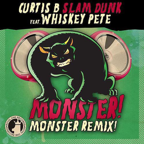 Curtis B - Slam Dunk Feat. Whiskey Pete (Monster! Monster! Remix)