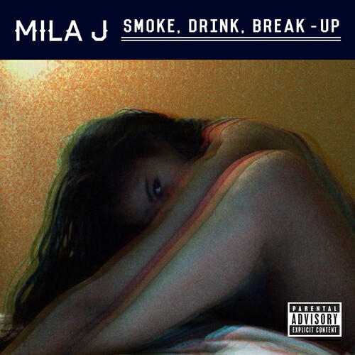 MILA J - Smoke, Drink, Break-Up