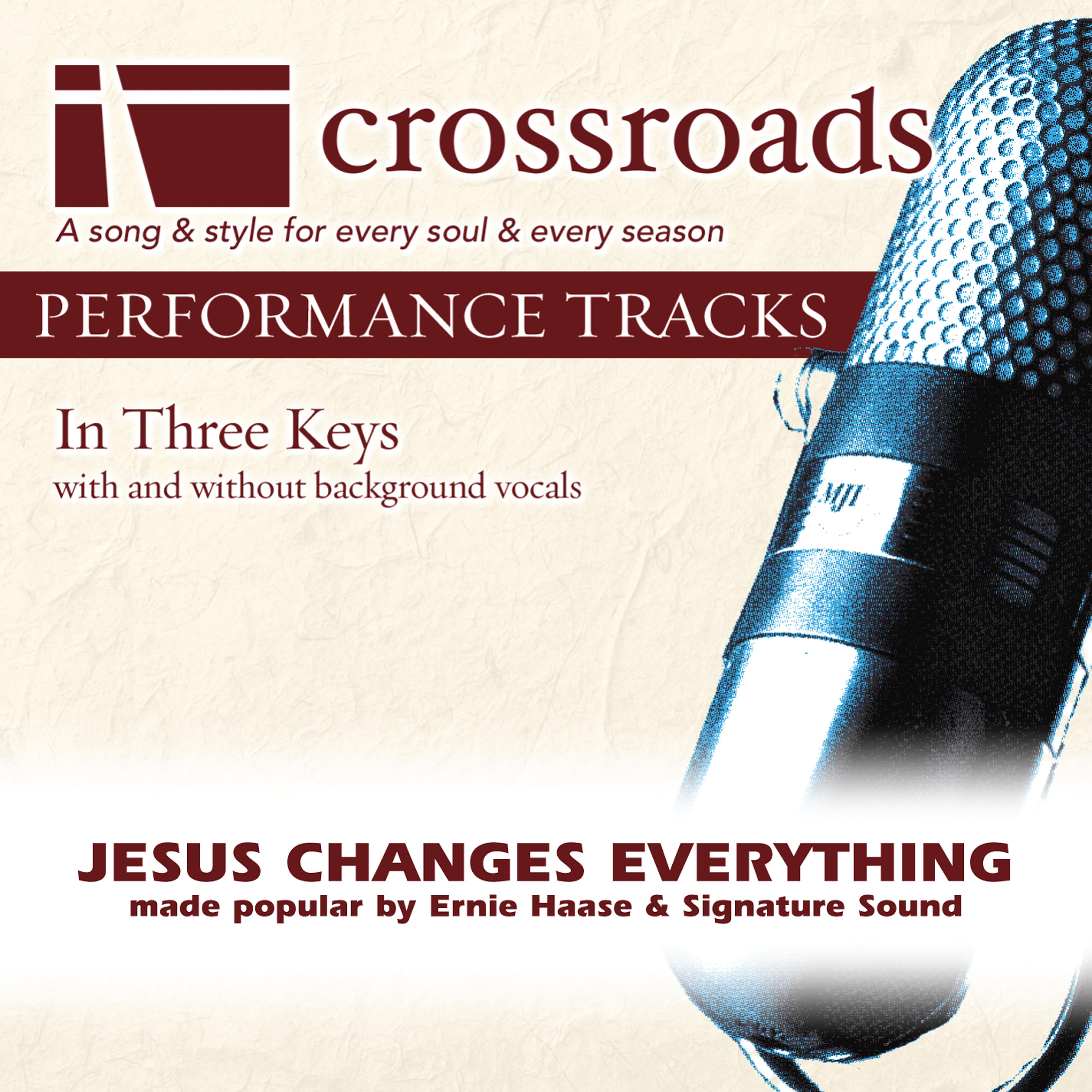 Постер альбома Jesus Changes Everything (Made Popular by Ernie Haase & Signature Sound)