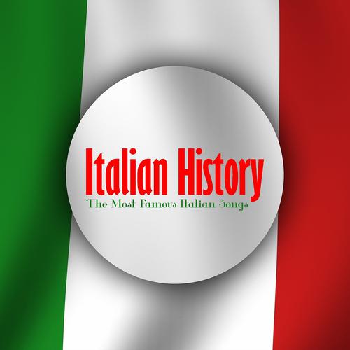 Постер альбома Italian History (The Most Famous Italian Songs)