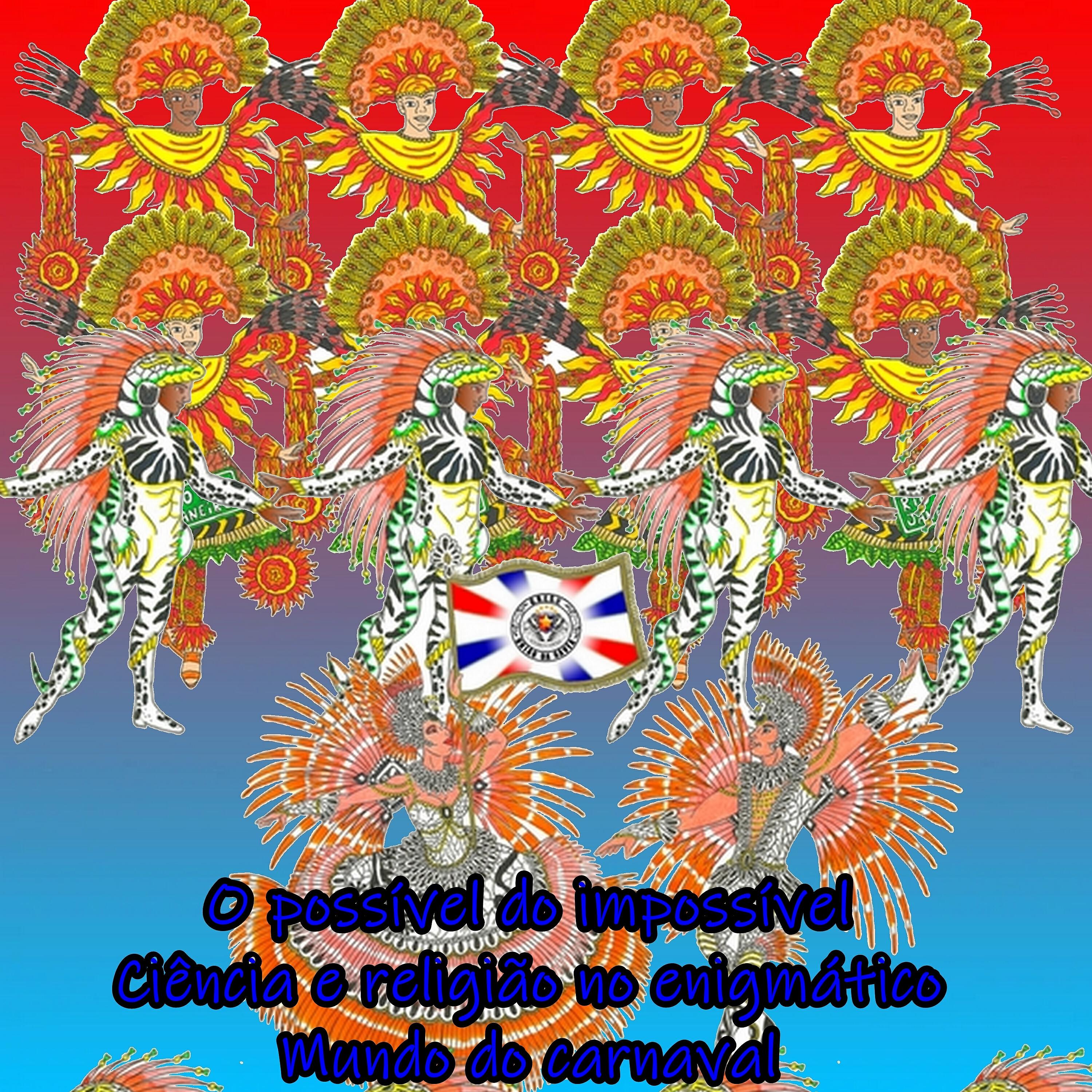 GRESV União da Gávea - O Possível do Impossível. Ciência e Religião no Enigmático Mundo do Carnaval