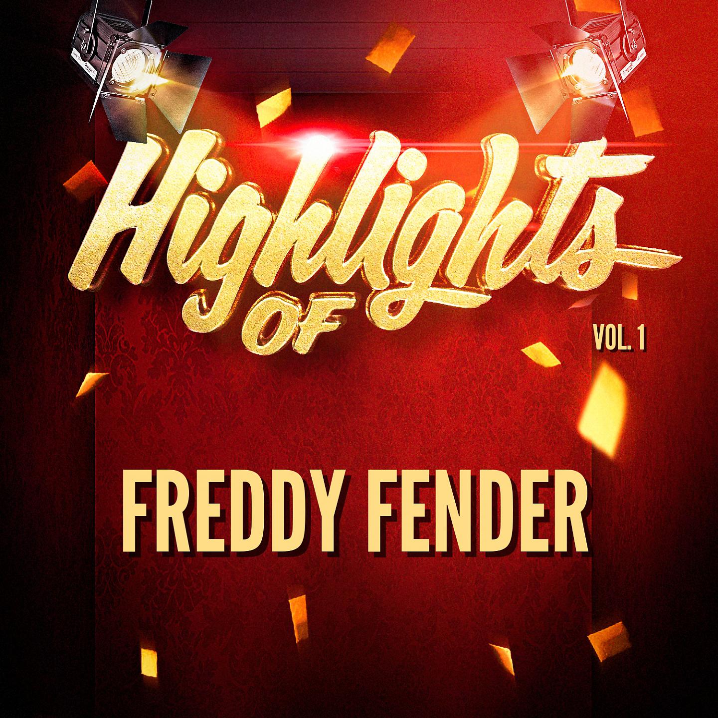 Постер альбома Highlights of Freddy Fender, Vol. 1