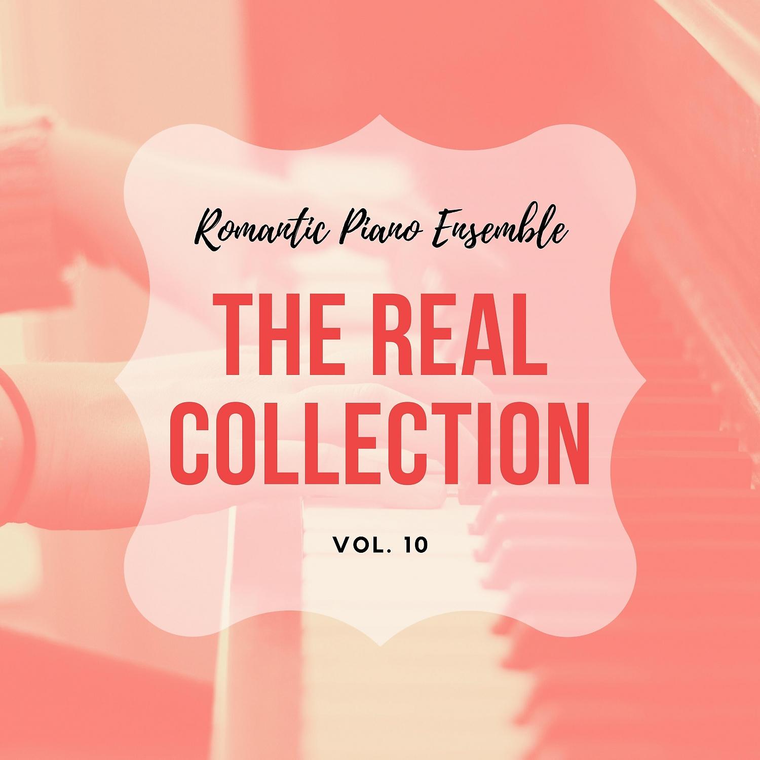 Постер альбома Romantic Piano Ensemble ( the Real Collection Vol 10 )
