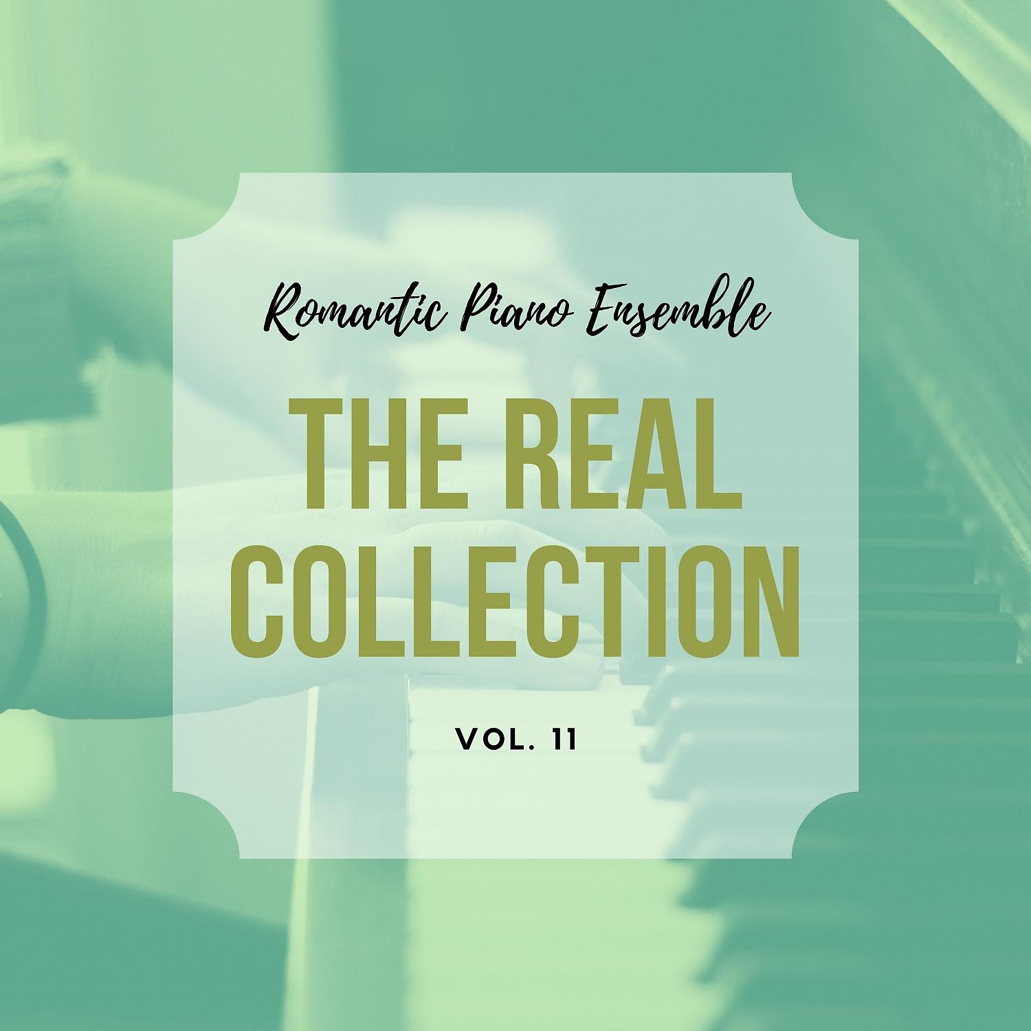 Постер альбома Romantic Piano Ensemble ( the Real Collection Vol 11 )