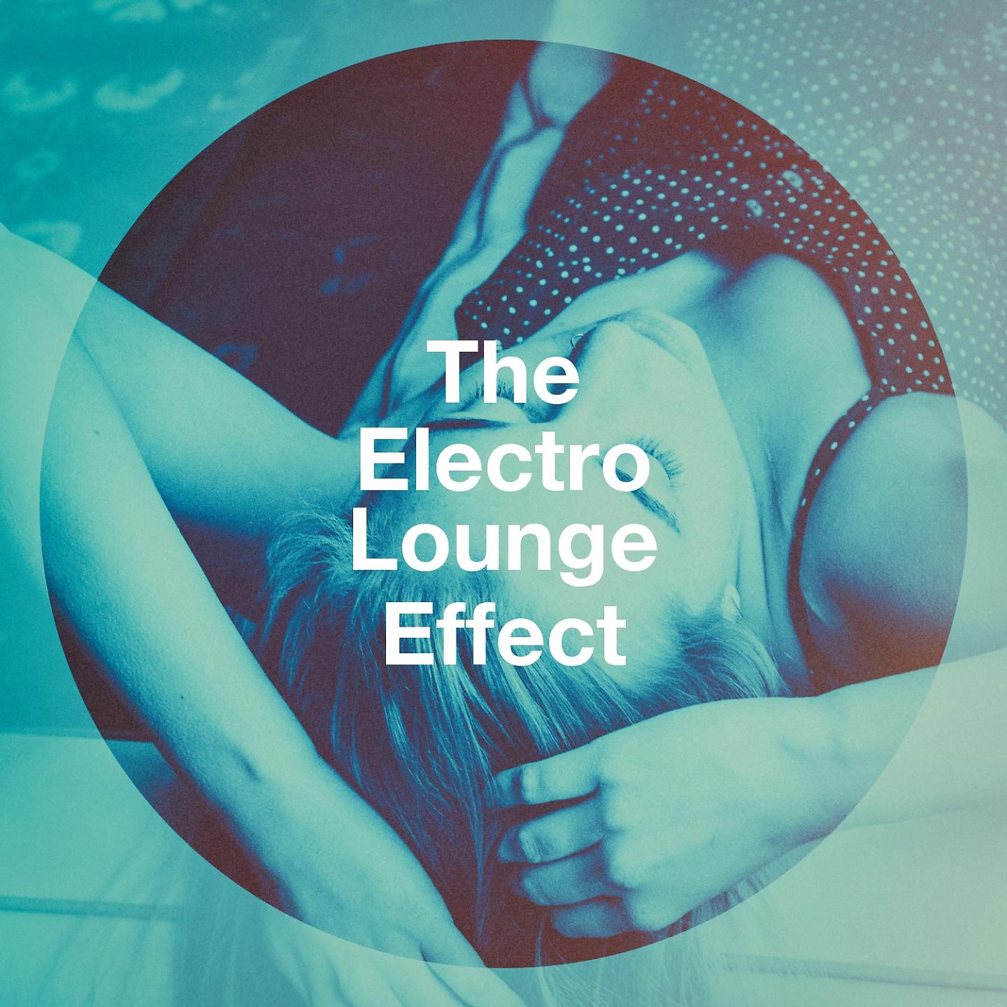 Постер альбома The Electro Lounge Effect