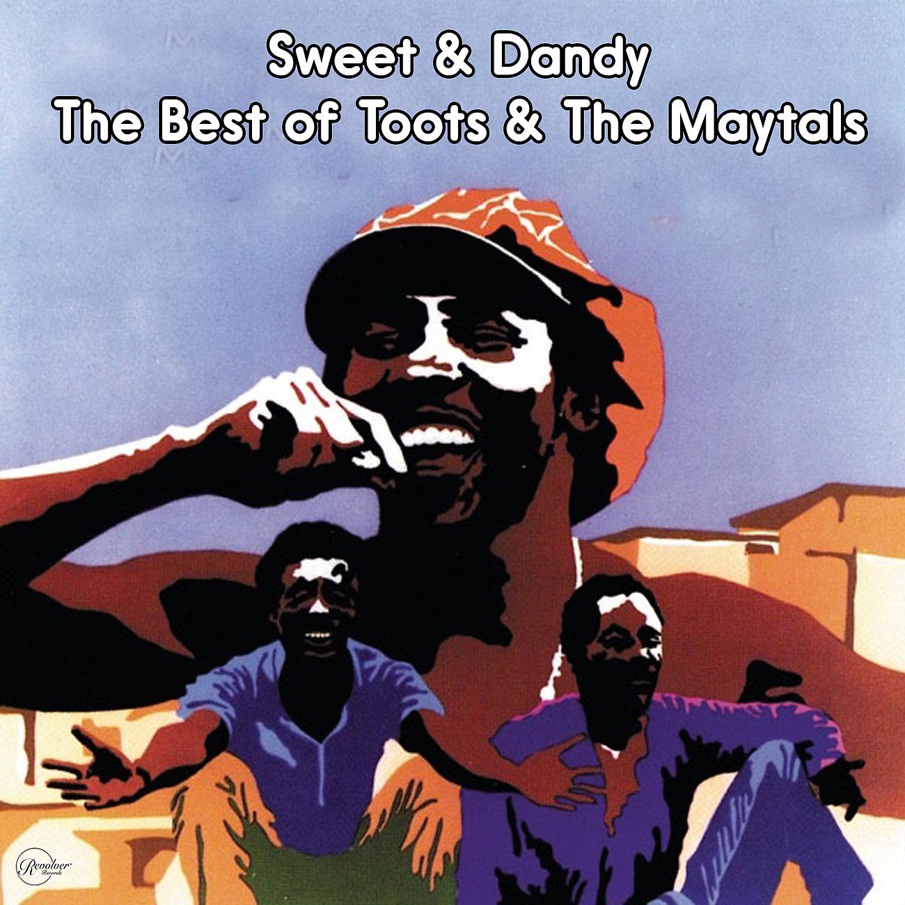 Постер альбома Sweet and Dandy The Best of Toots and The Maytals