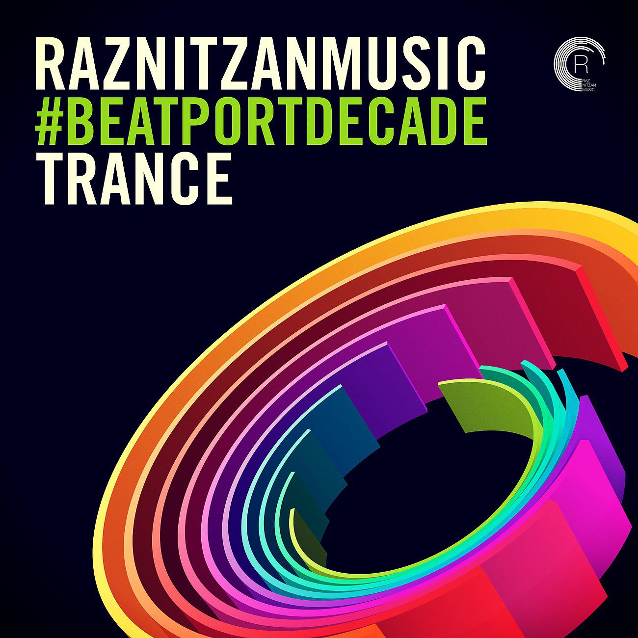 Постер альбома RazNitzanMusic #BeatportDecade Trance