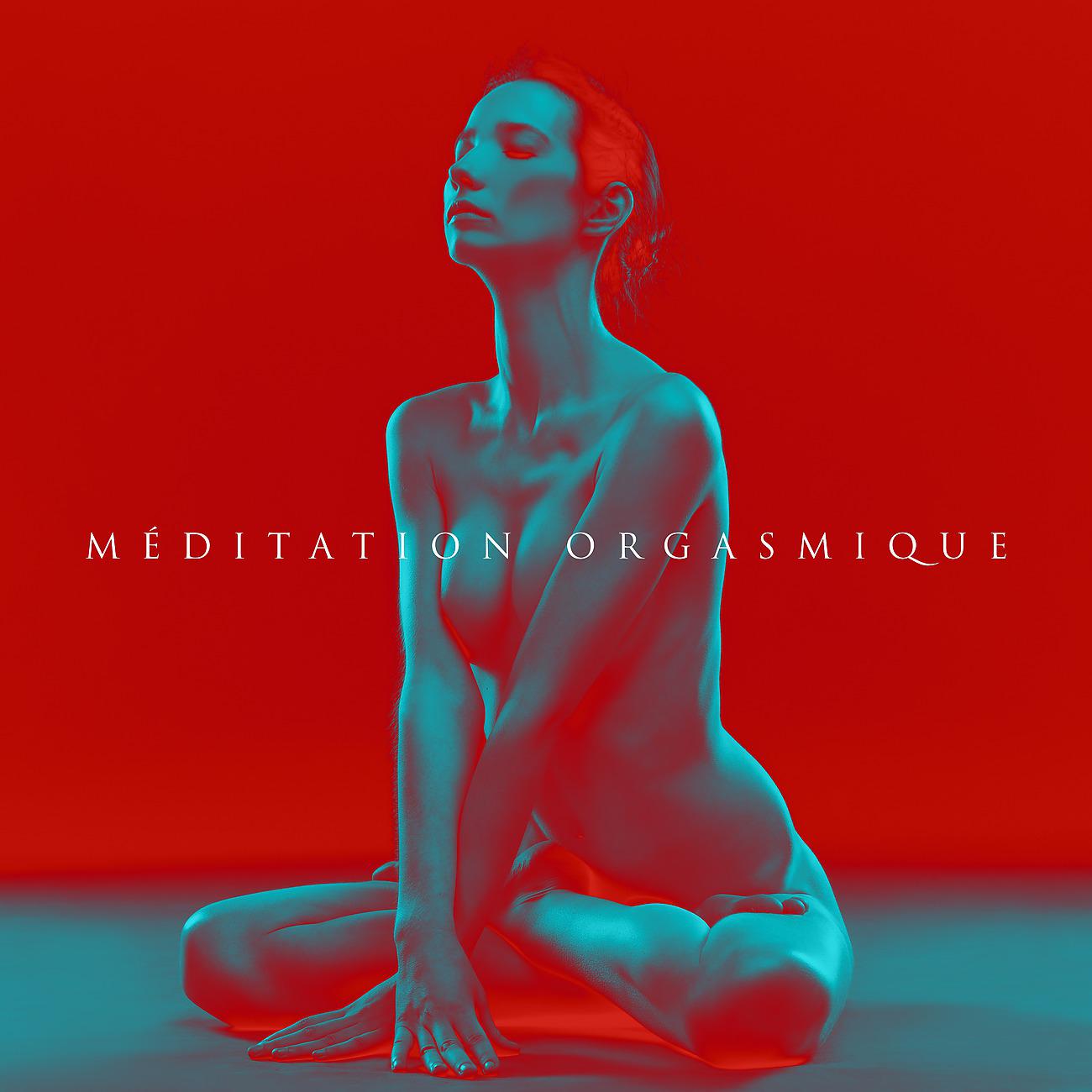 Постер альбома Méditation orgasmique - Meditatión transcendantale mantras - Technique pour l'énergie et la productivité - Méditation des quatre soleils