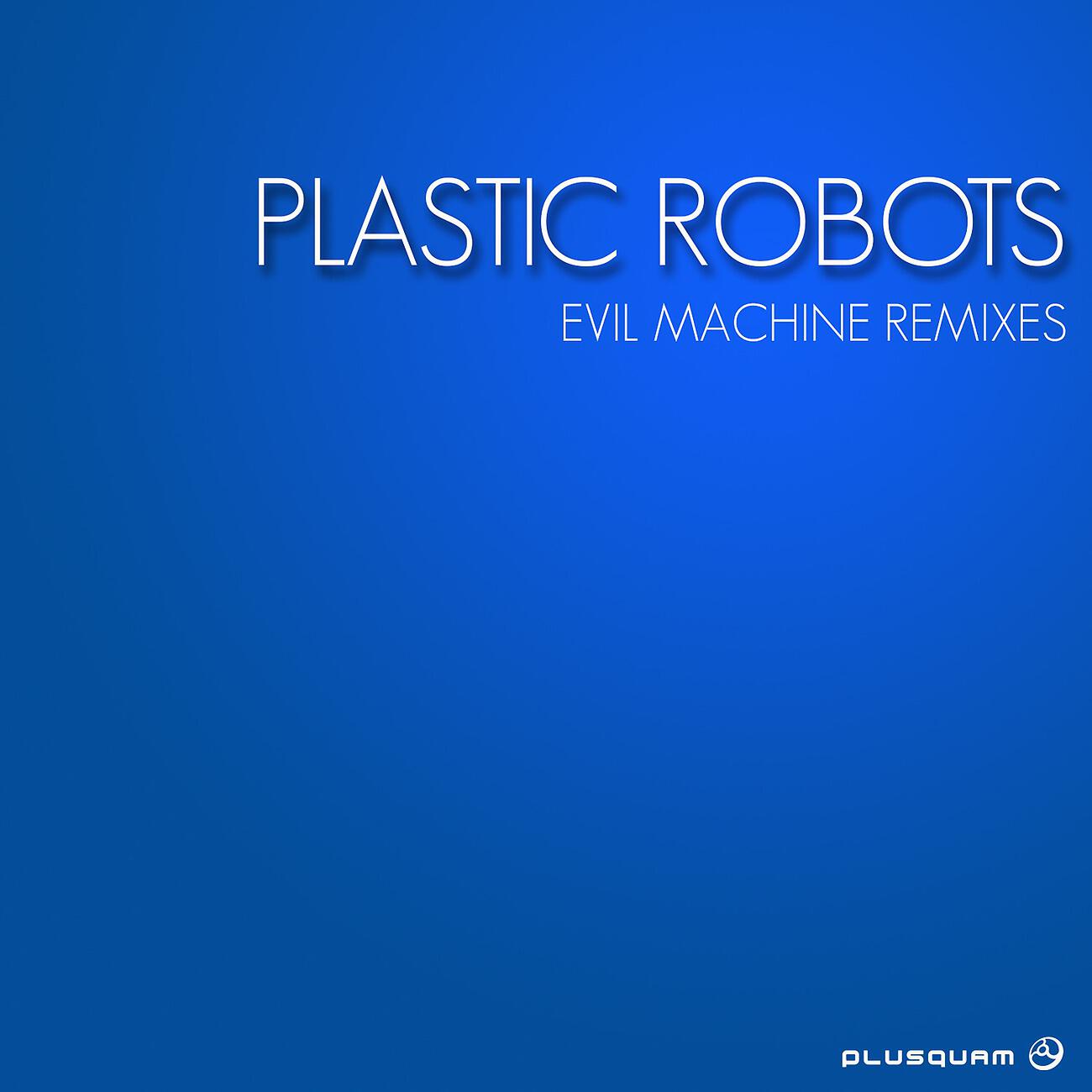 Plastic Robots - Evil Machine (Sound Cloup Remix)