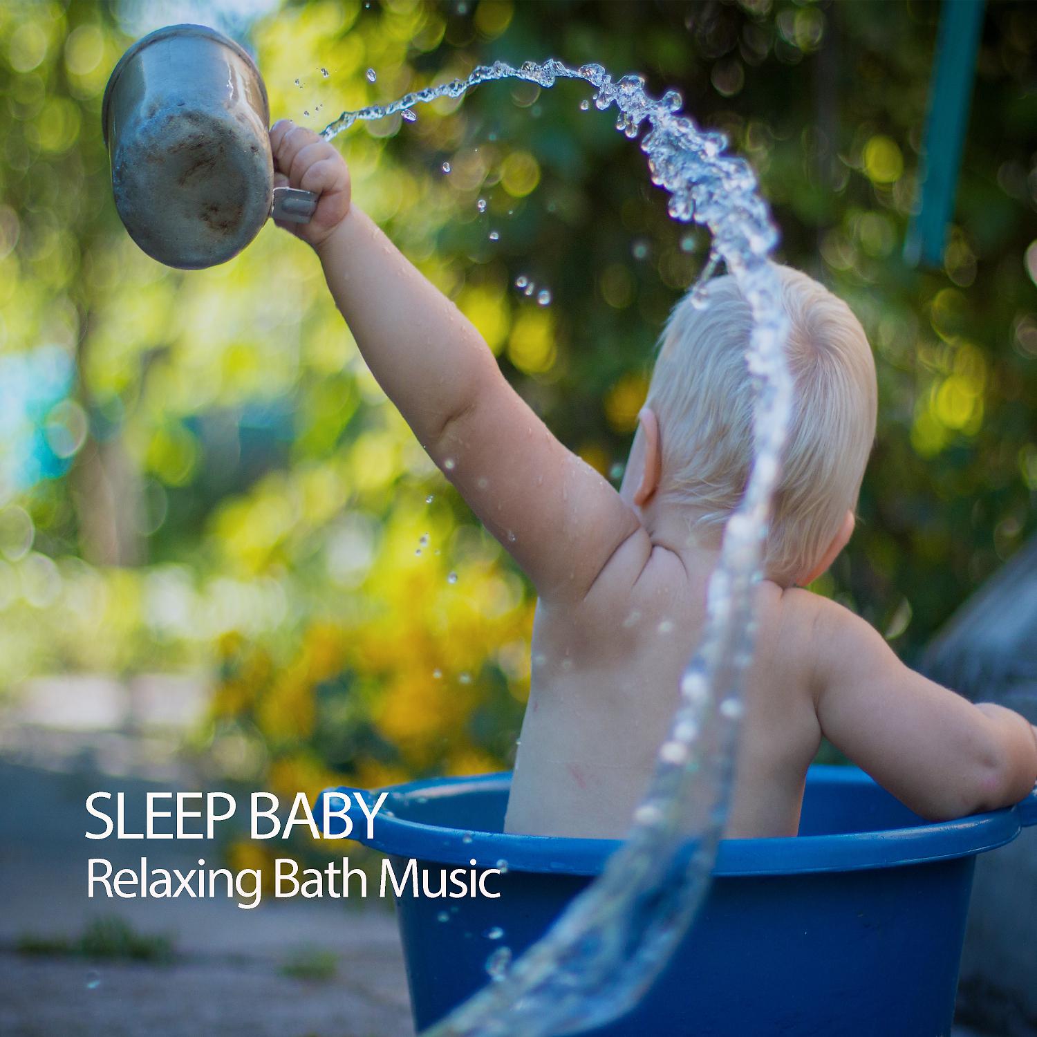 Постер альбома Sleep Baby: Relaxing Bath Music