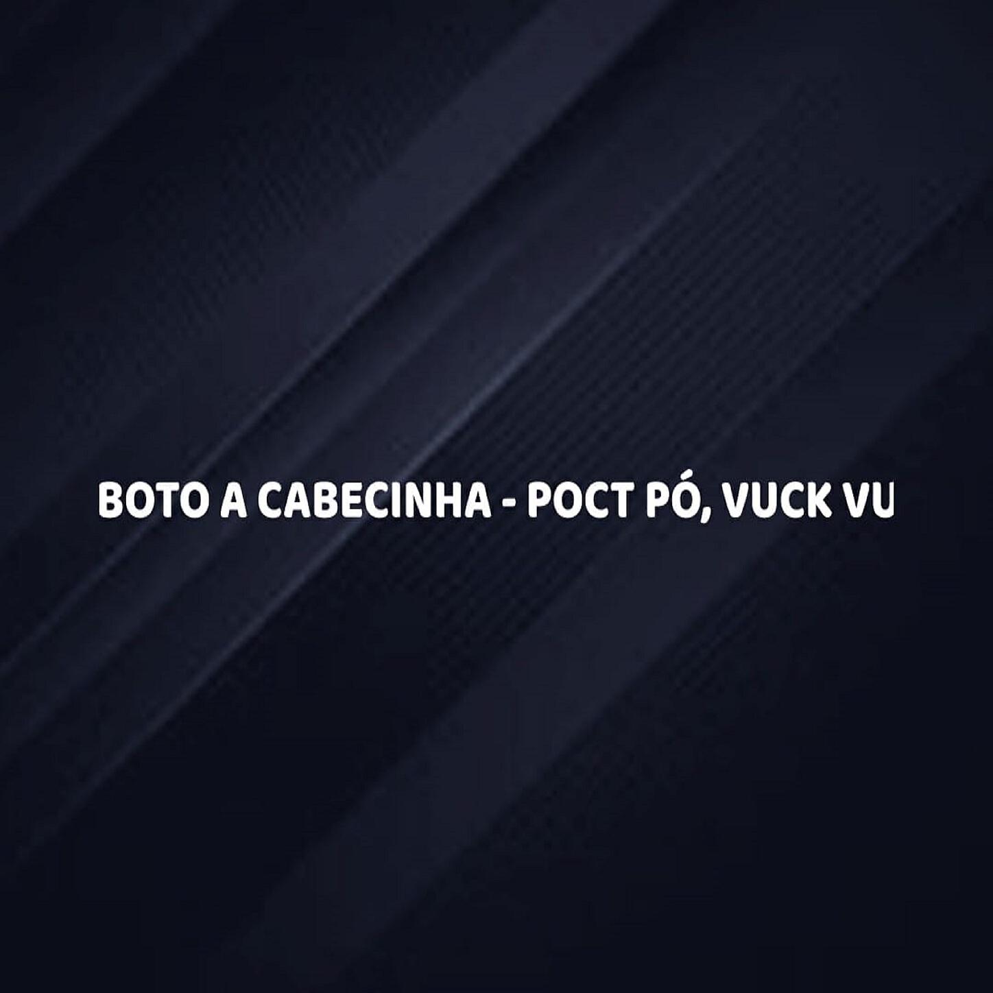 DJ Teh - BOTO A CABECINHA - POCT PÓ, VUCK VU