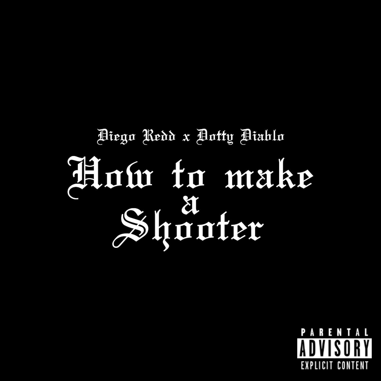 Постер альбома How to Make a Shooter (feat. Dotty Diablo)