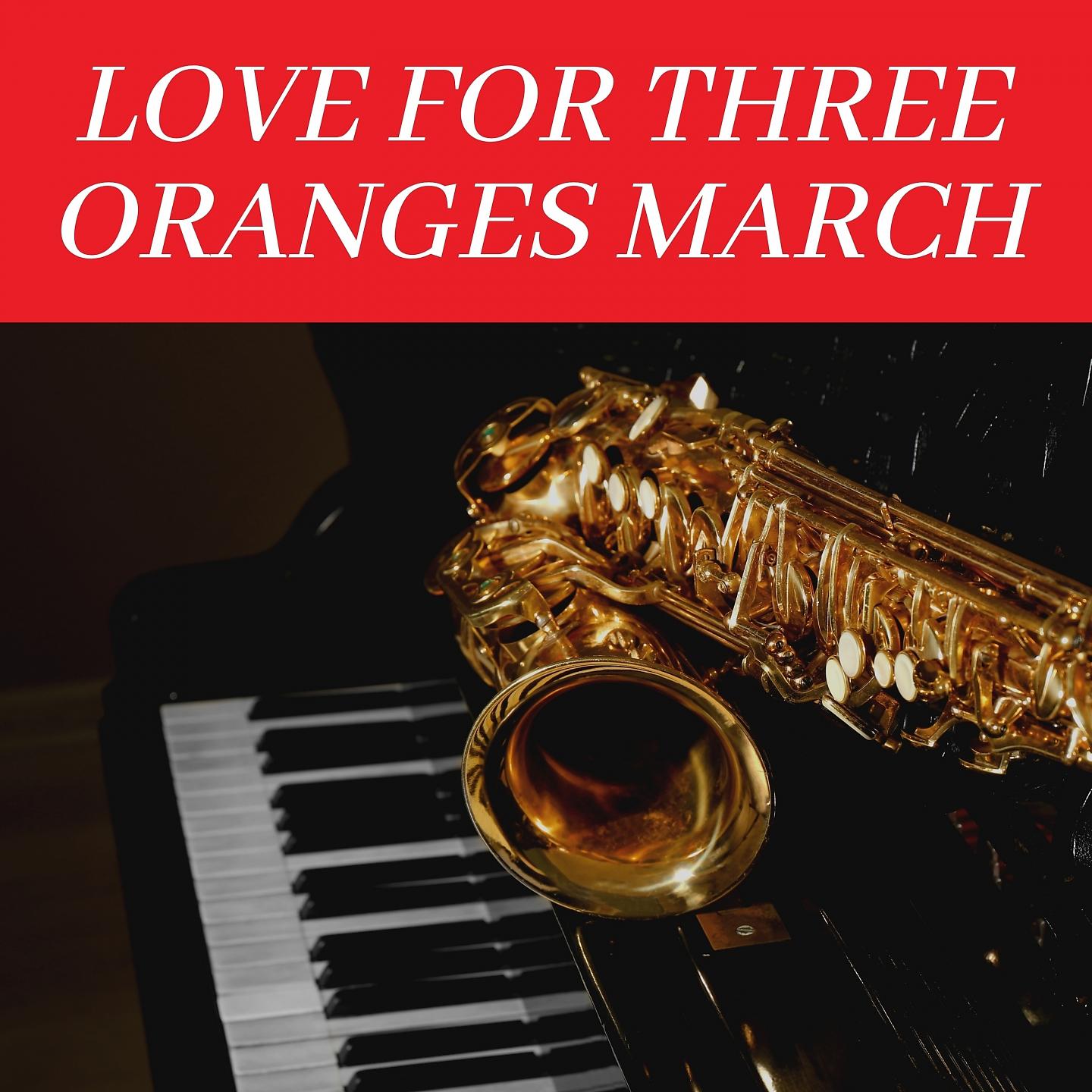 Постер альбома Love for Three Oranges March