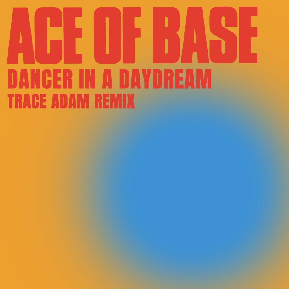 Ace of Base - Dancer in a Daydream (Trace Adam Lucid Dream Remix)