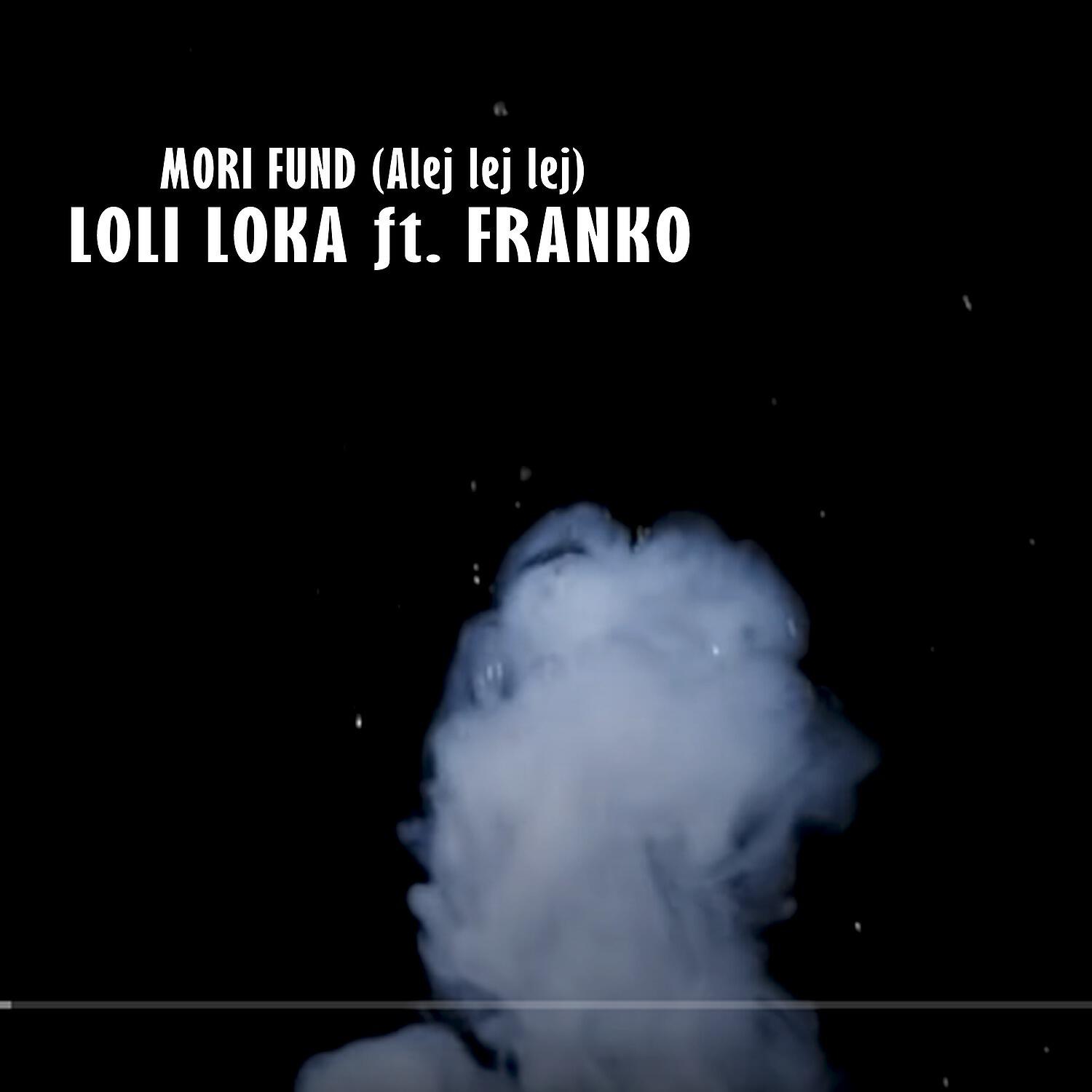 Loli Loka - Mori fund (Alej lej lej)