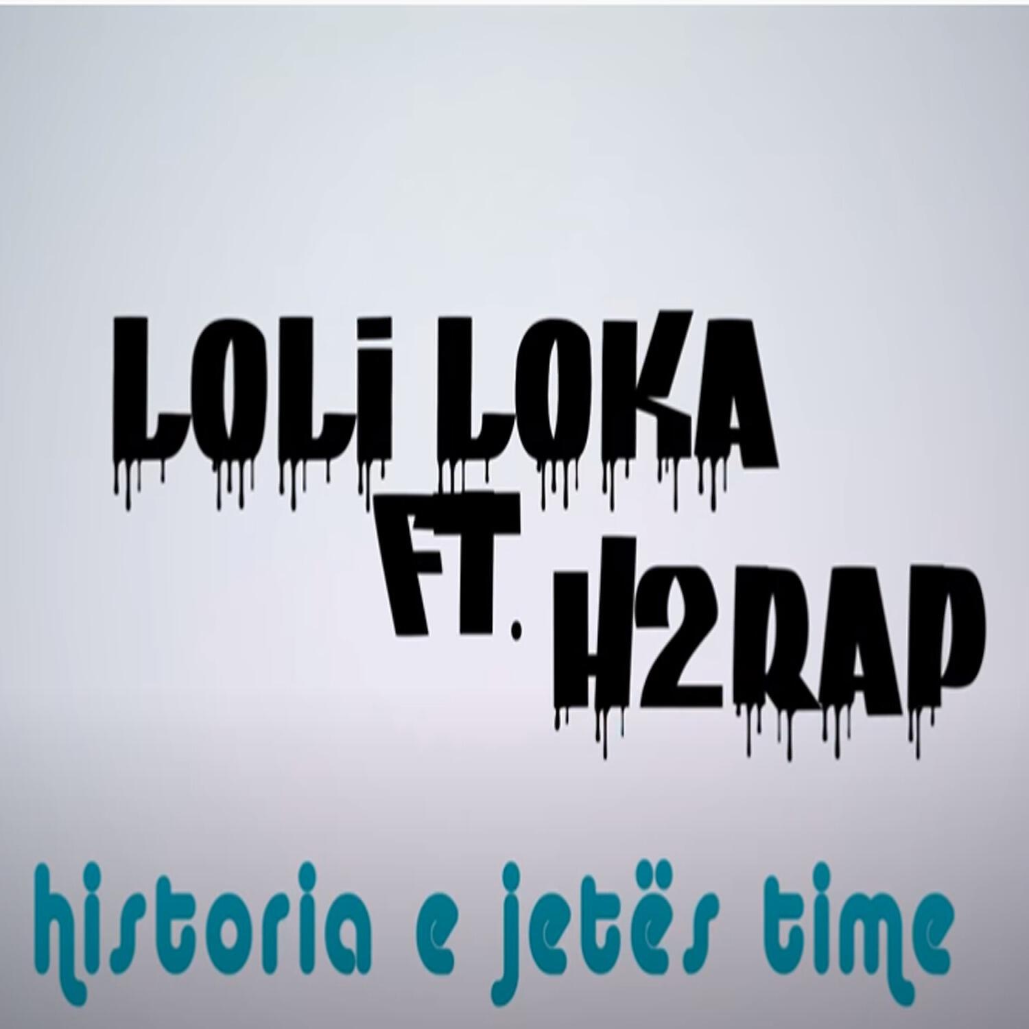 Loli Loka - Histroia e jetes time