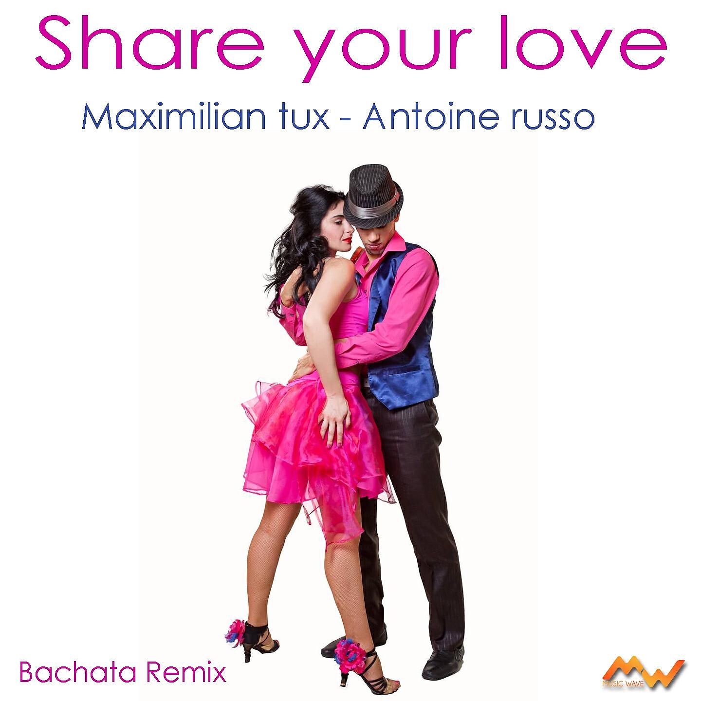 Maximilian Tux - Share Your Love (Bachata Remix)
