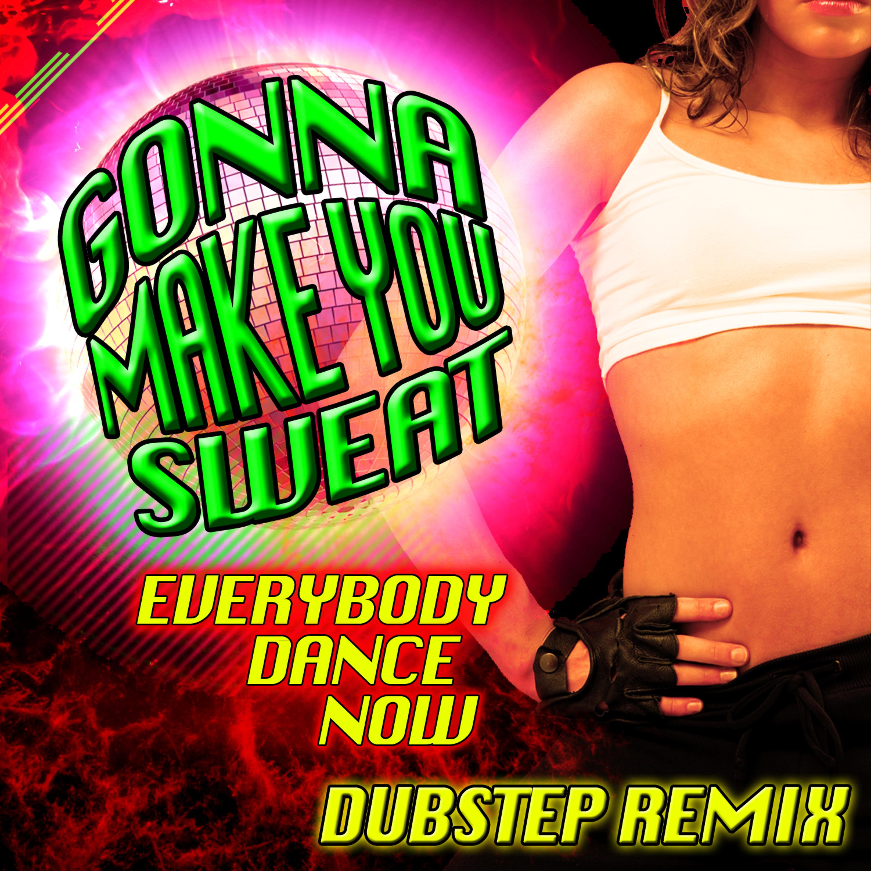 Постер альбома Gonna Make You Sweat (Everybody Dance Now (Dubstep Remix)
