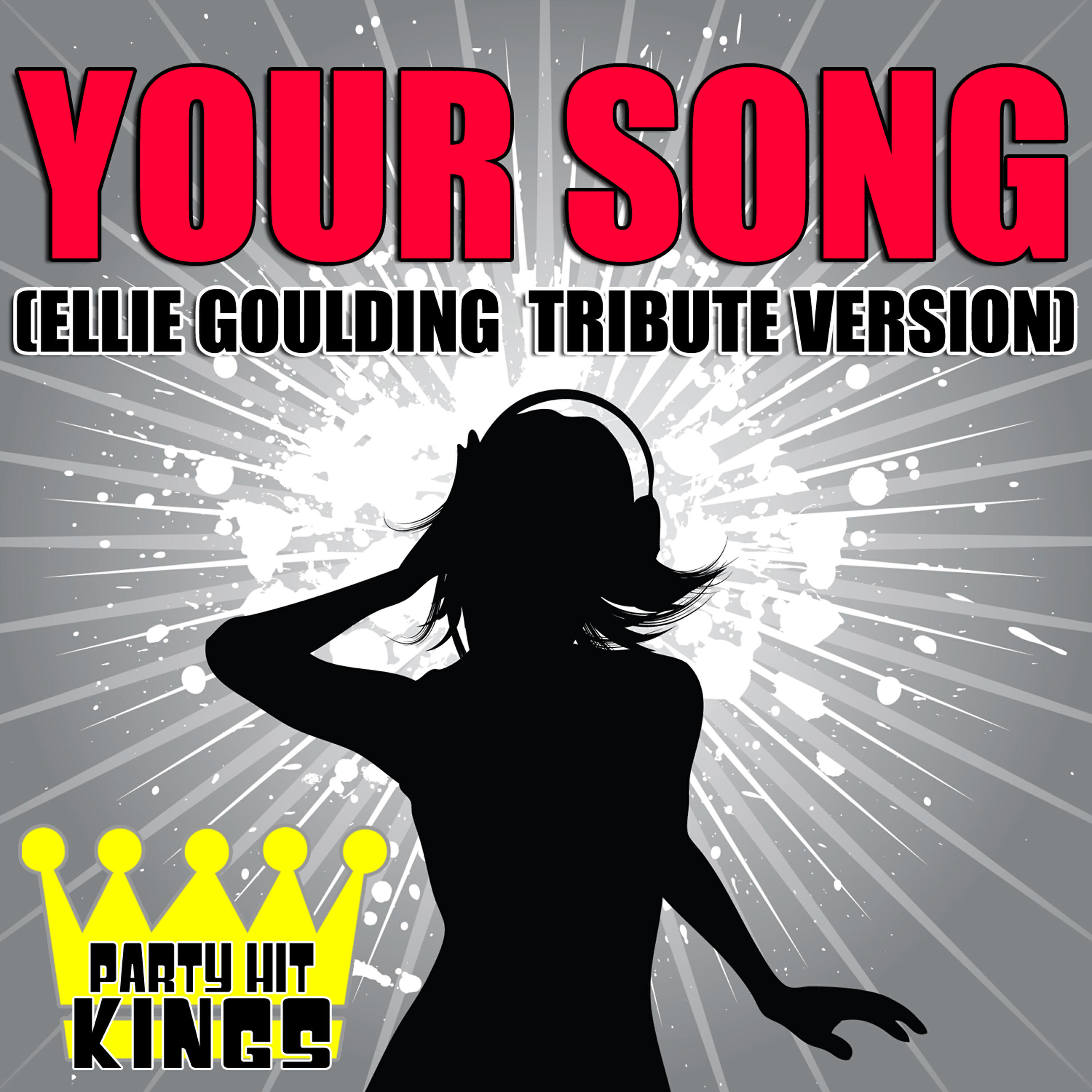 Party Hit Kings - Your Song (Ellie Goulding Tribute Version)