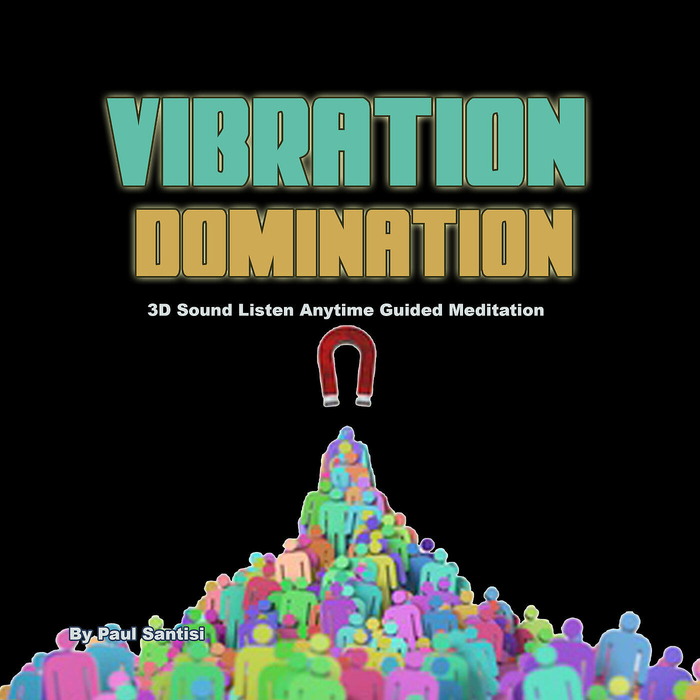 Paul Santisi - Vibration Domination 3d Sound Deep Relaxed Guided Meditation