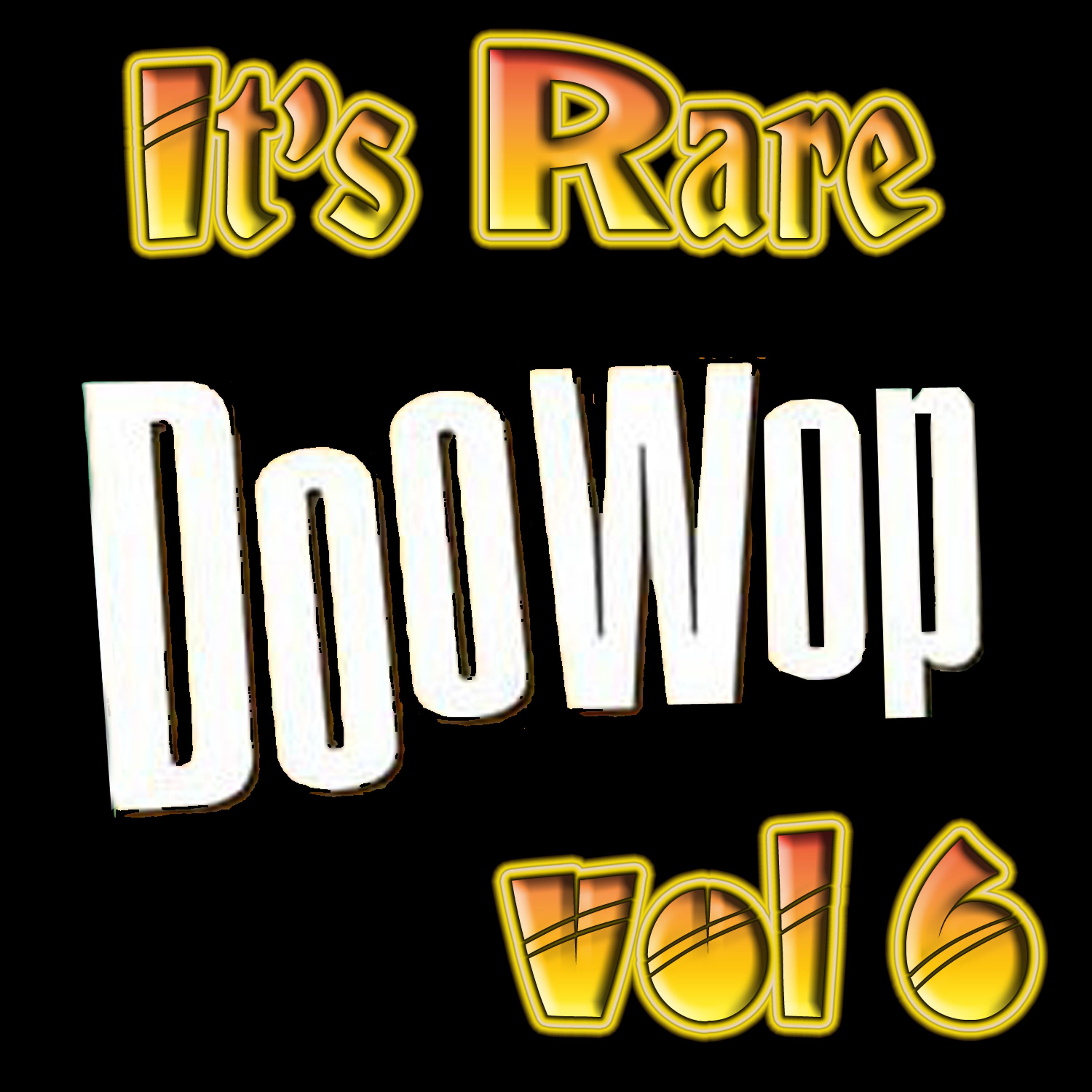 Постер альбома It's Rare Doo Wop Vol 6