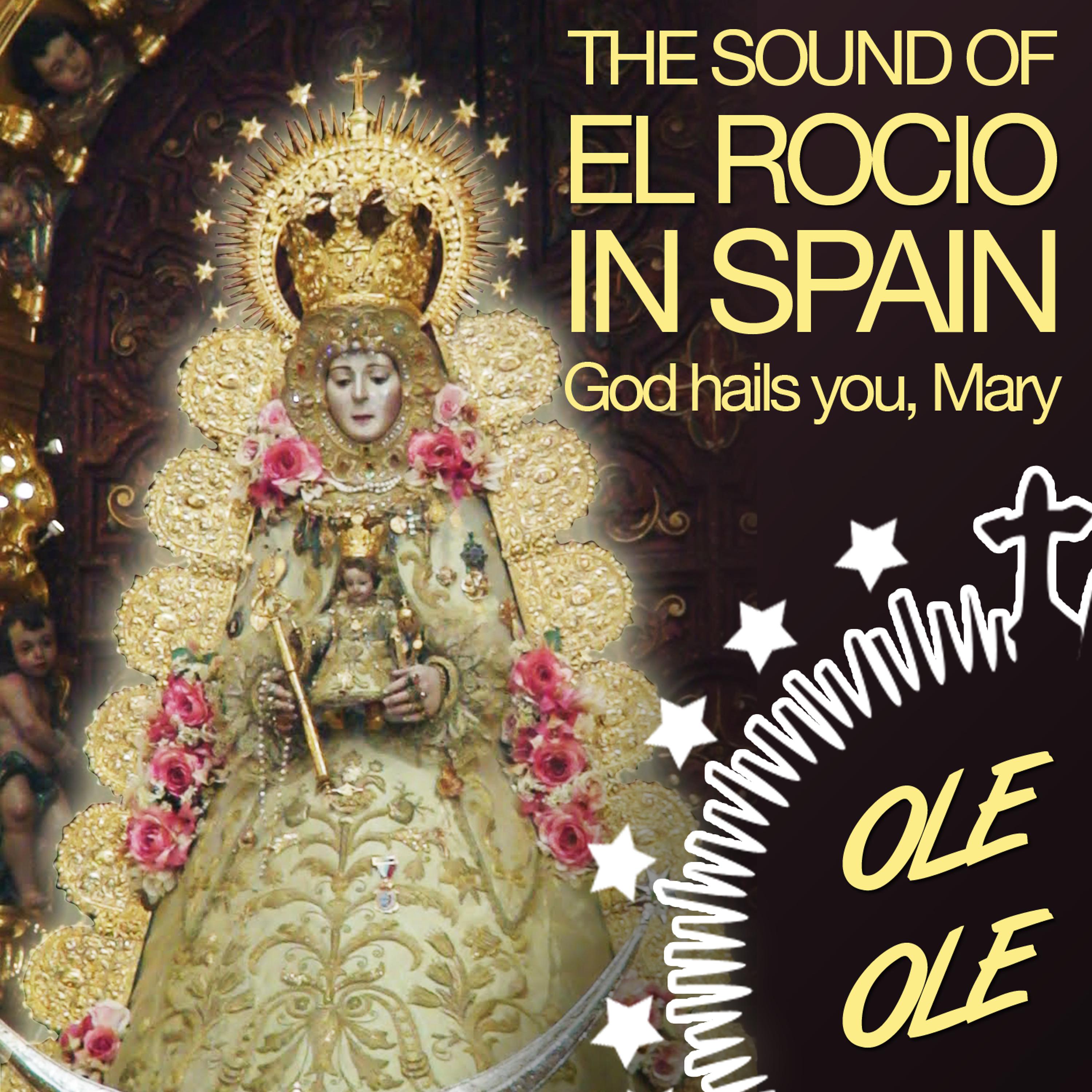Постер альбома The Sound Of El Rocio In Spain. God Hails You, Mary