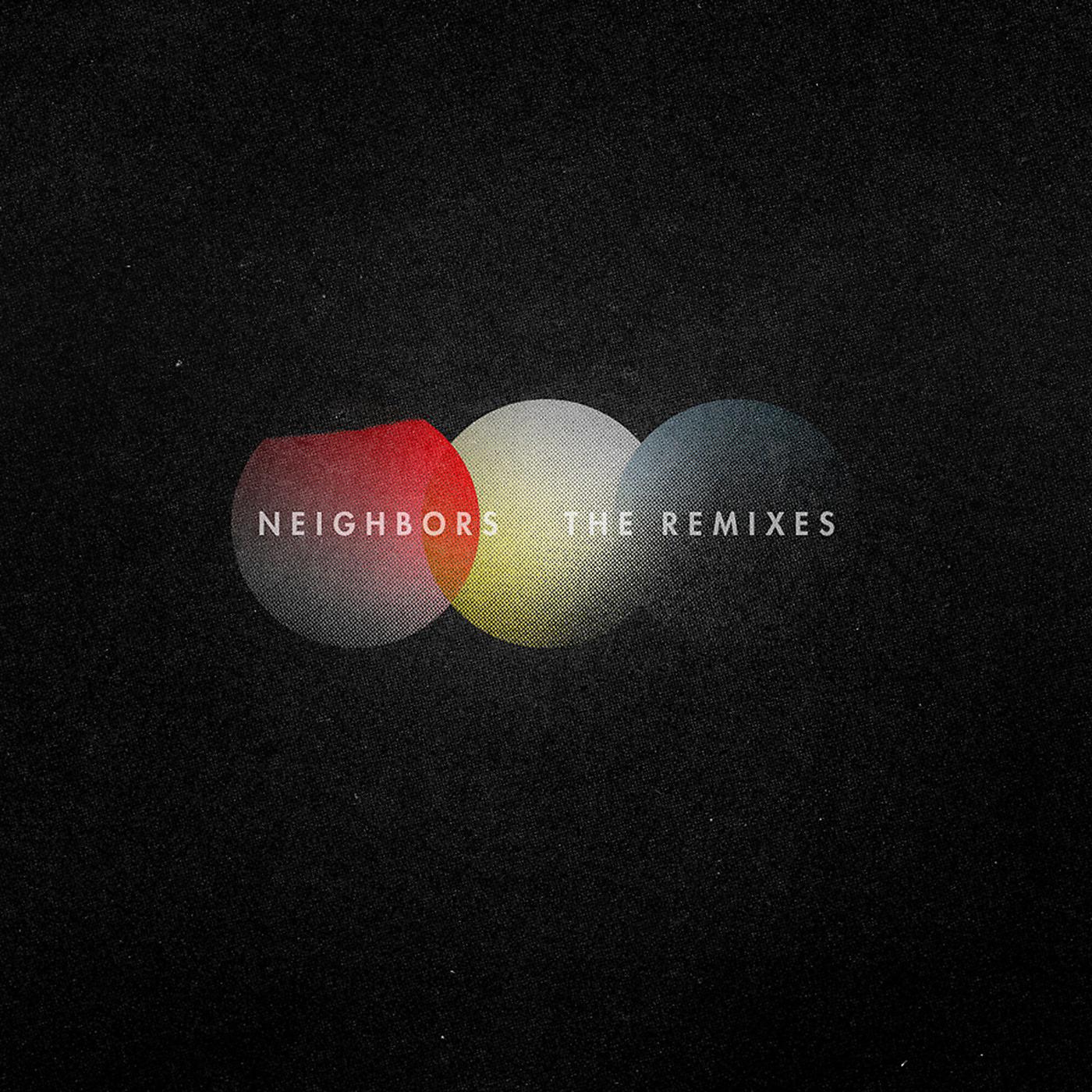 Постер альбома Neighbors (The Remixes)