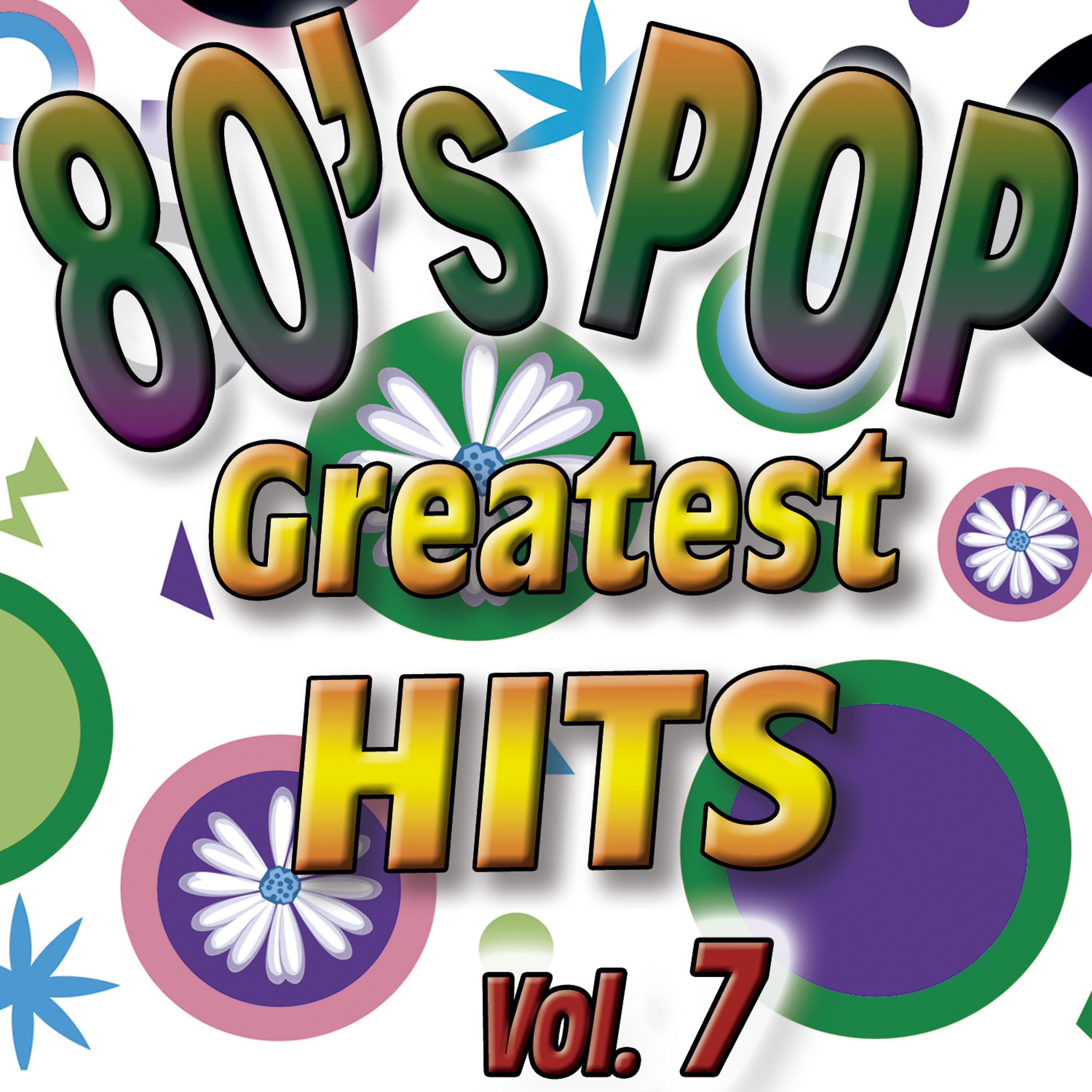 Постер альбома 80'S Pop Greatest Hits Vol.7
