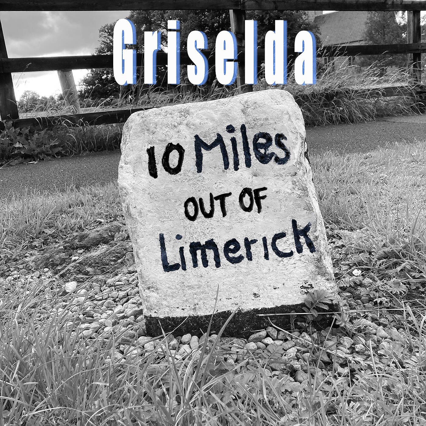 Griselda - Ten Miles out of Limerick