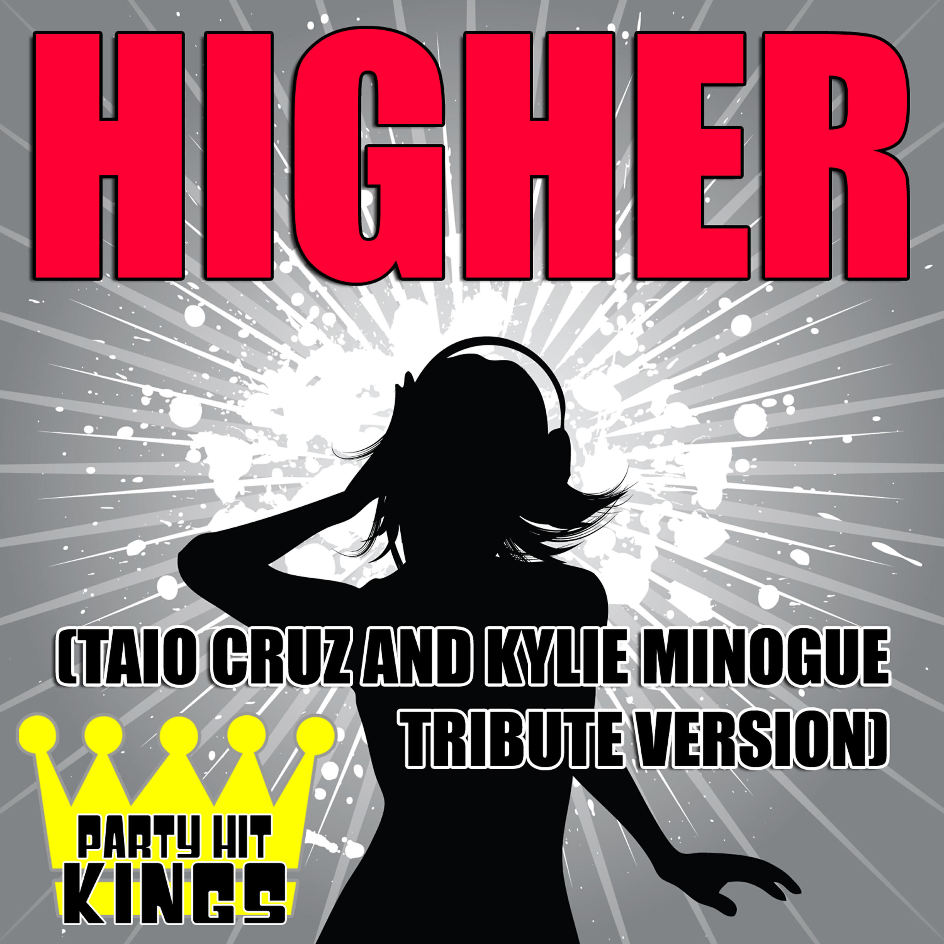 Party Hit Kings - Higher (Taio Cruz & Kylie Minogue Tribute Version)