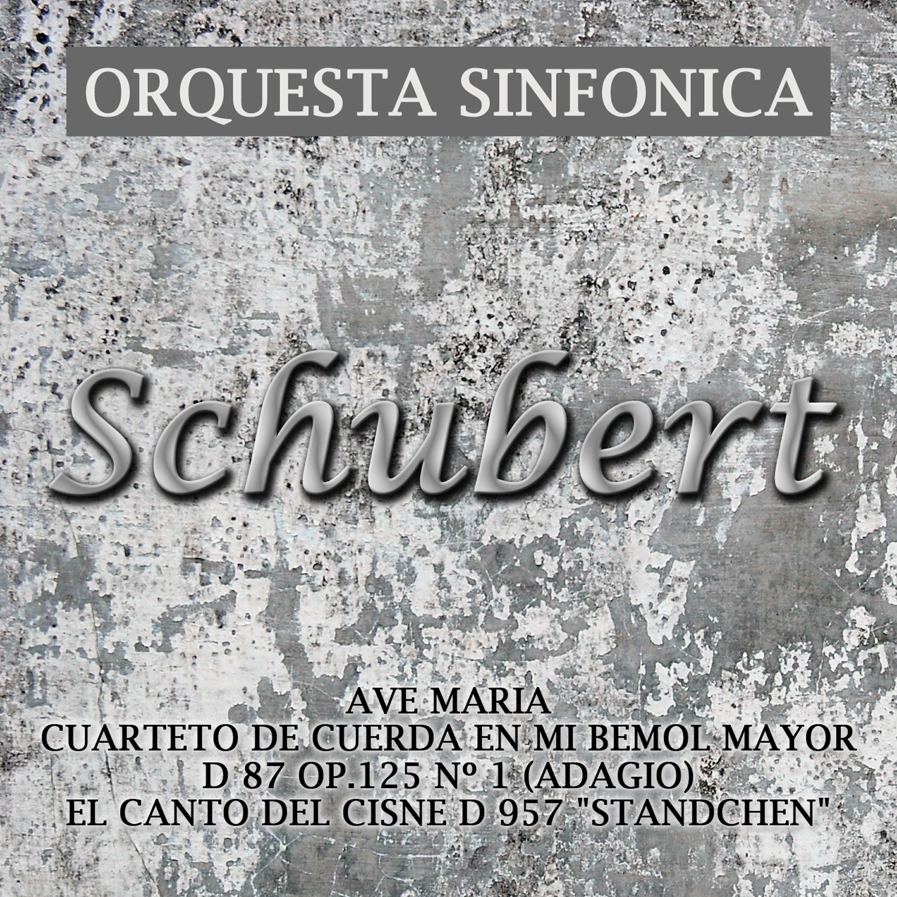 Orquesta Sinfonica - Cuarteto De Cuerda En Mi Bemol Mayor D 87 Op.125 Nº 1 (Adagio)