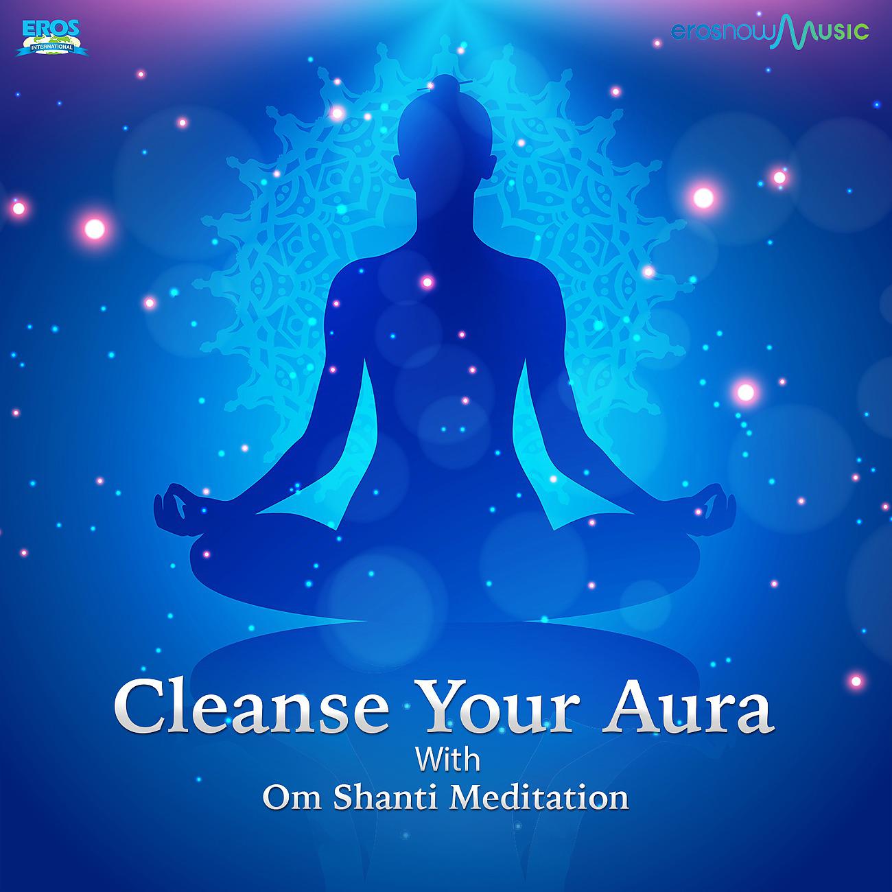 Постер альбома Cleanse Your Aura With Om Shanti Meditation - Single