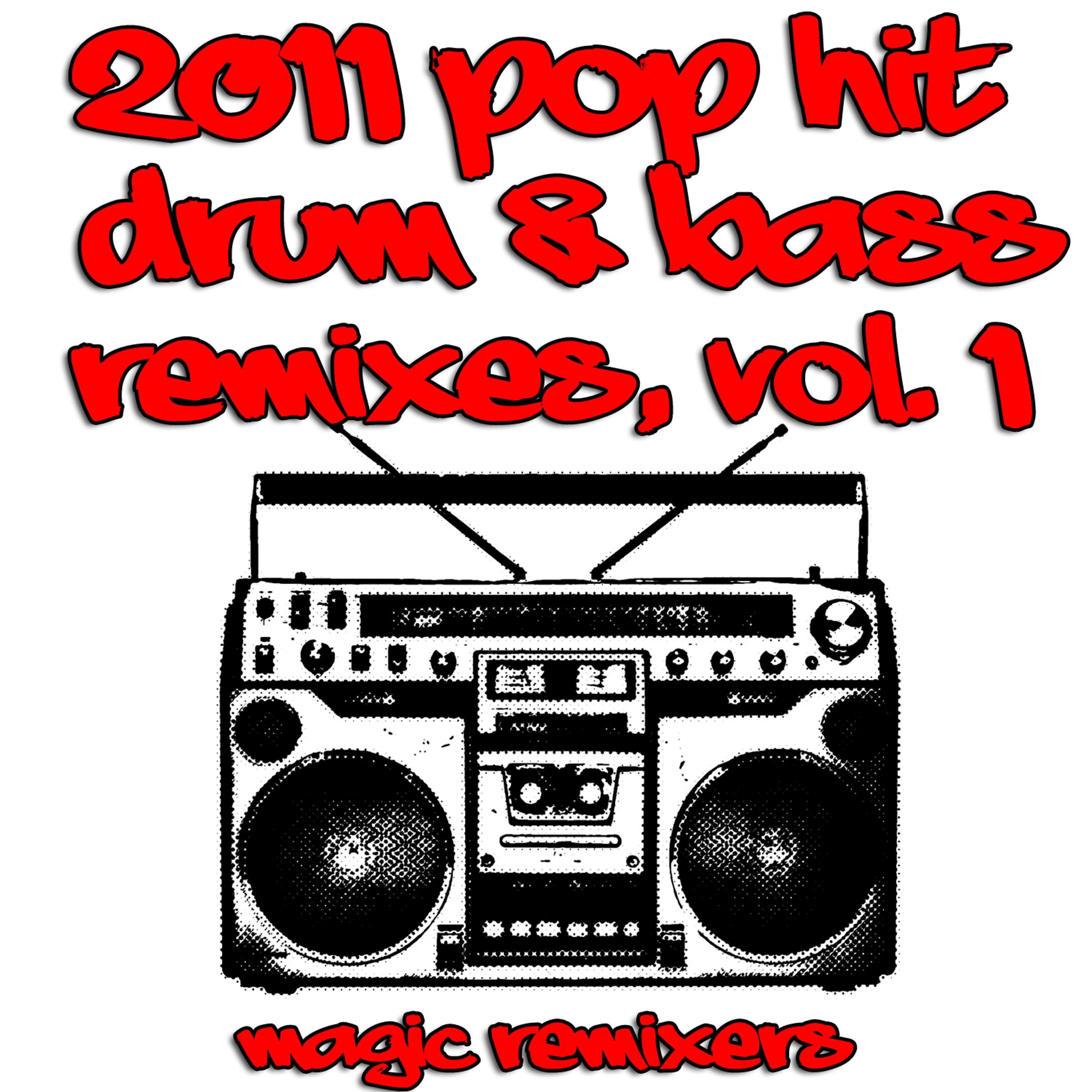 Постер альбома 2011 Pop Hit Drum & Bass Remixes, Vol. 1