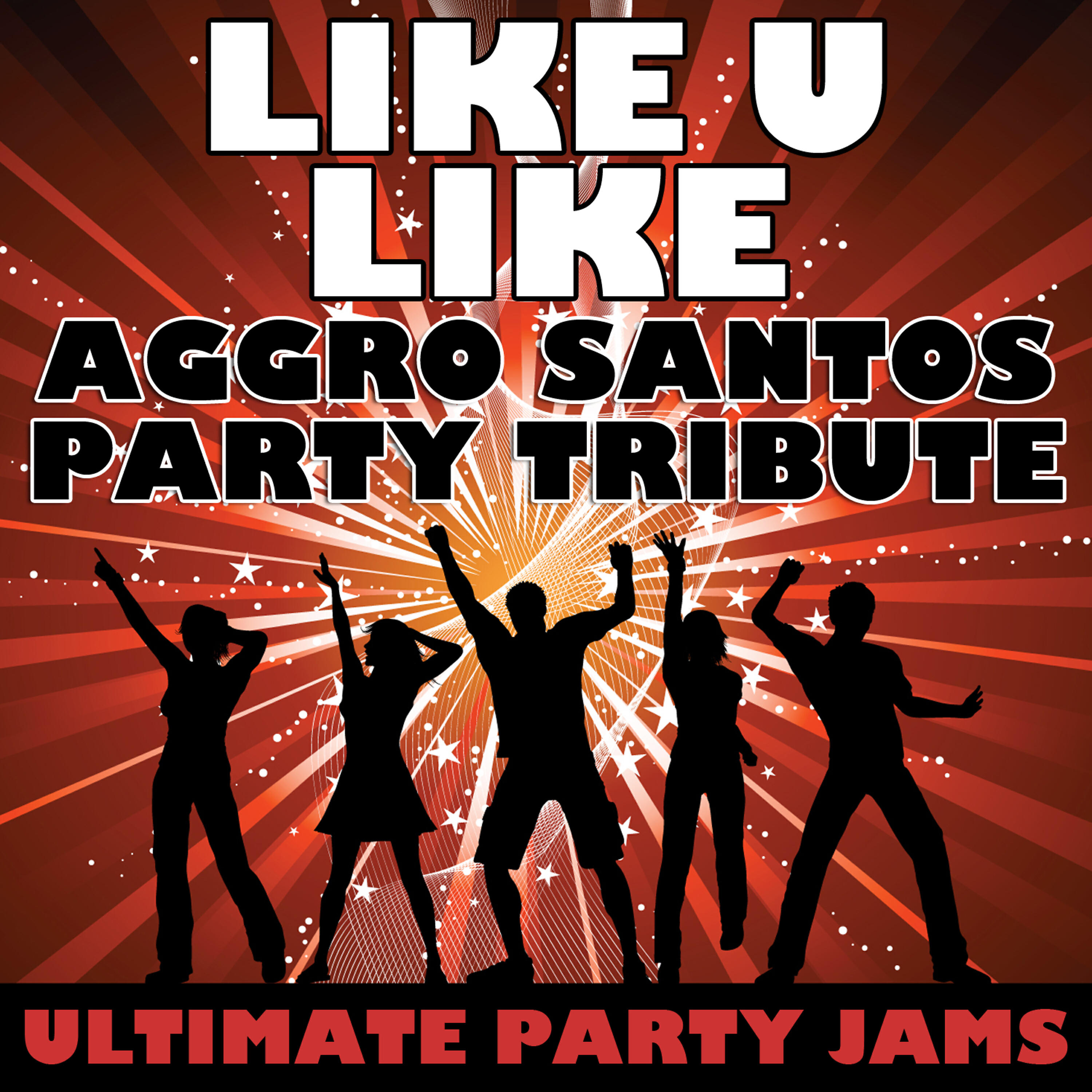 Ultimate Party Jams - Like U Like (Aggro Santos Party Tribute)