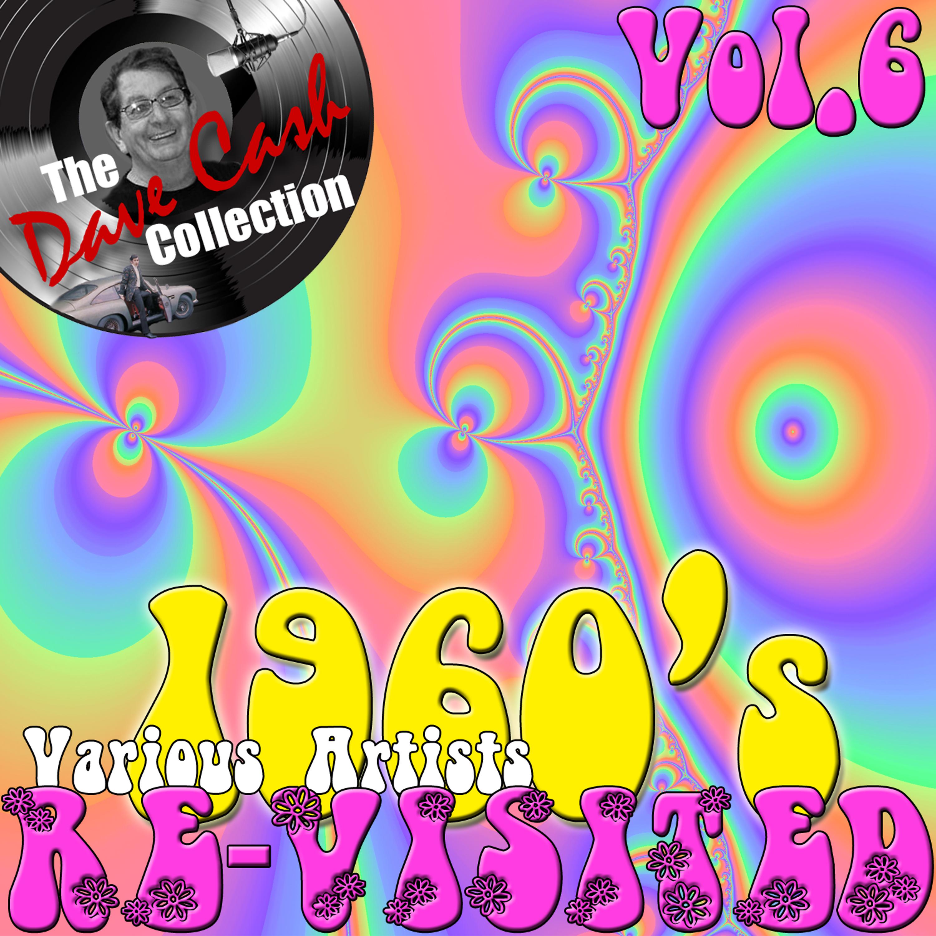 Постер альбома 1960's Re-Visited Vol. 6 - [The Dave Cash Collection]