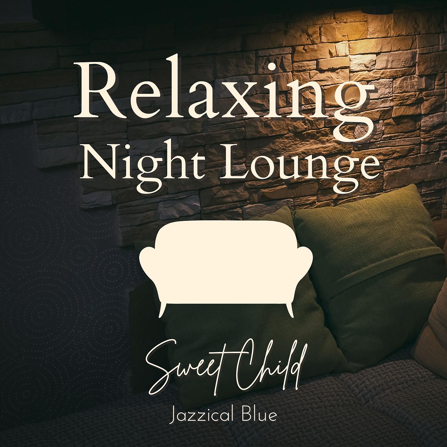 Постер альбома Relaxing  Night Lounge - Sweet Child