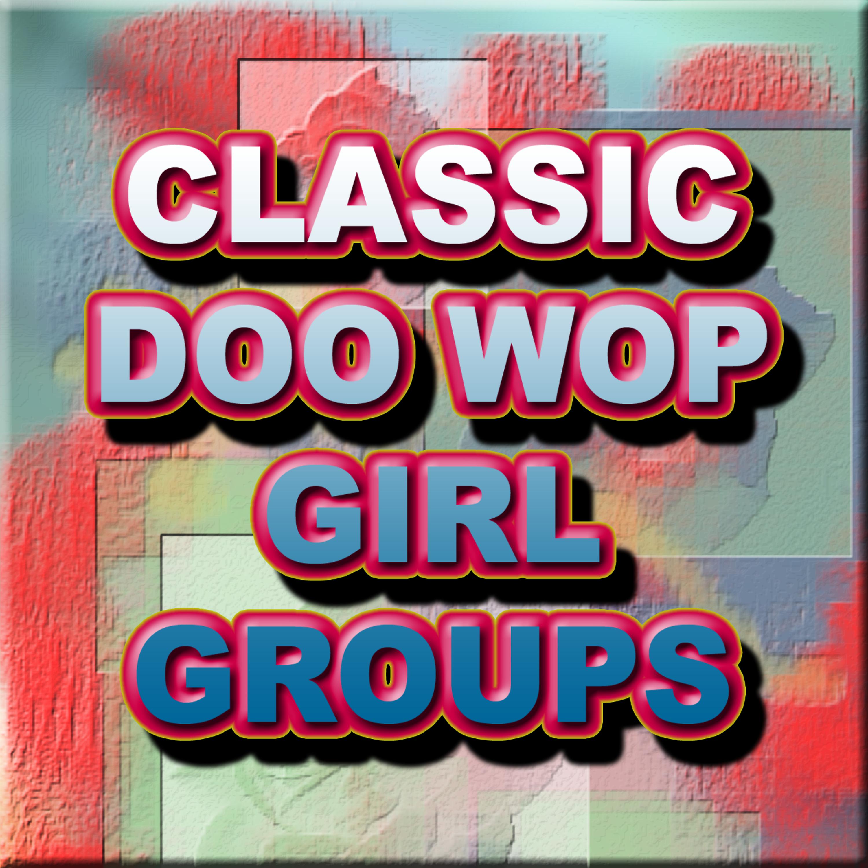 Постер альбома Classic Doo Wop Girl Groups