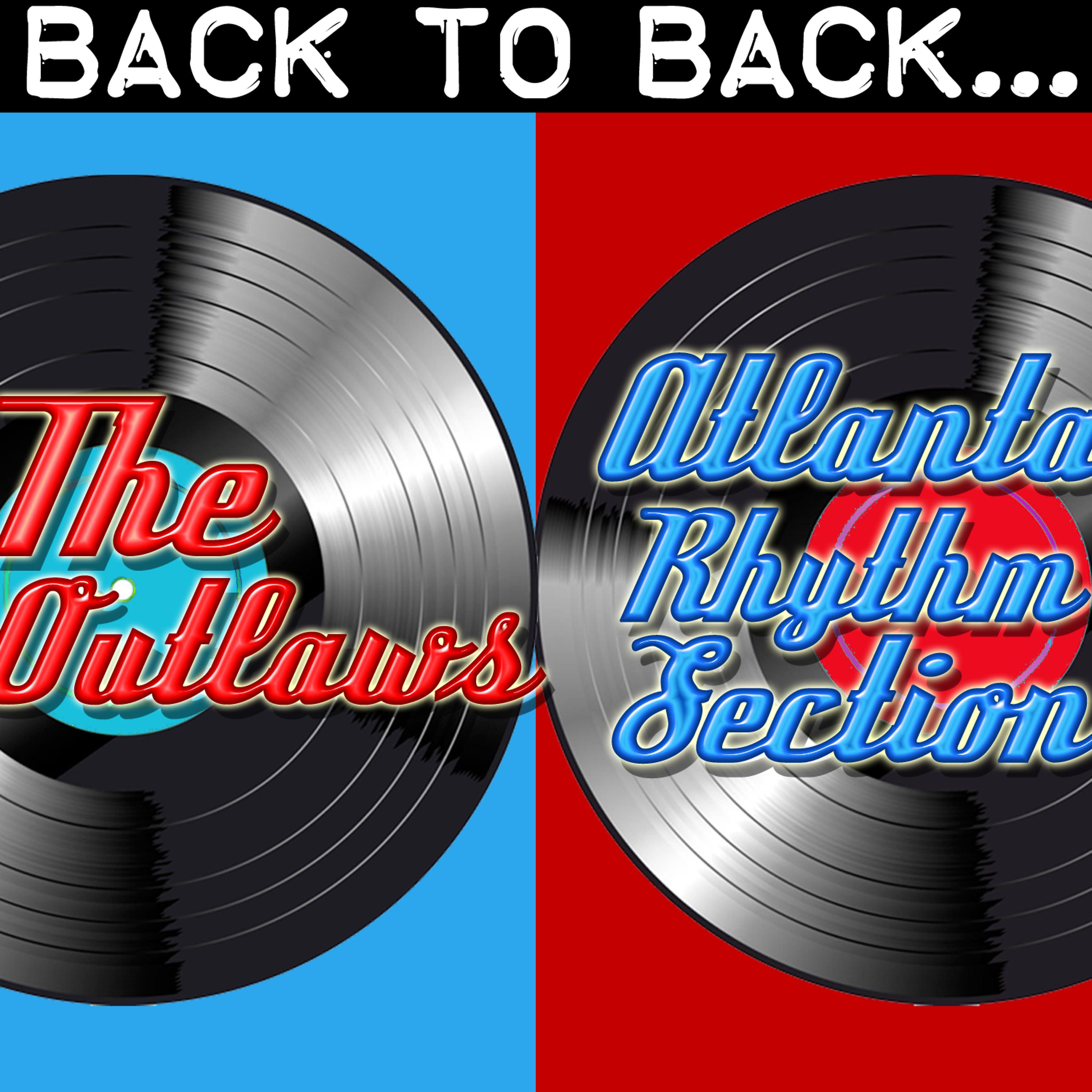 Постер альбома Back To Back: The Outlaws & Atlanta Rhythm Section