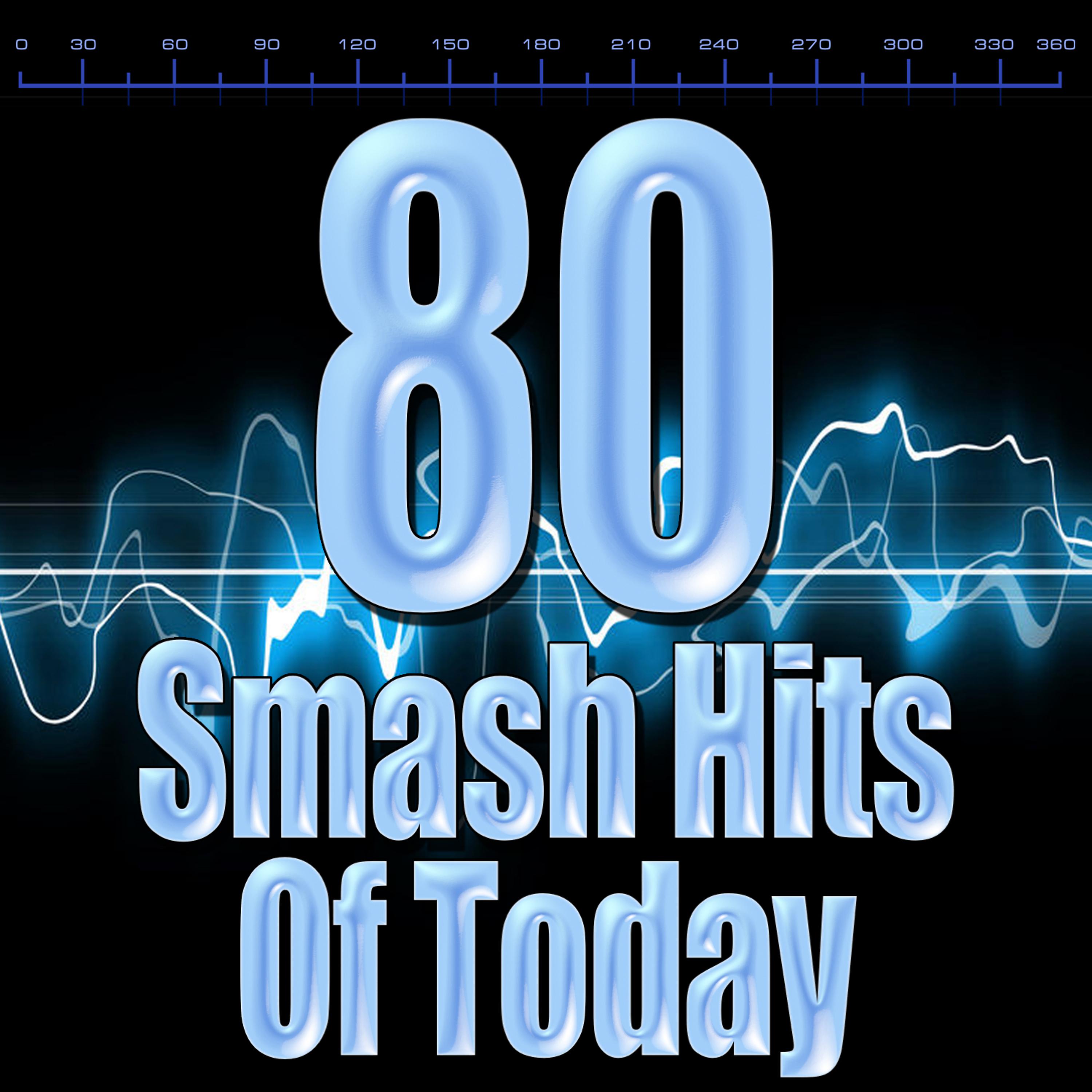 Постер альбома 80 Smash Hits Of Today