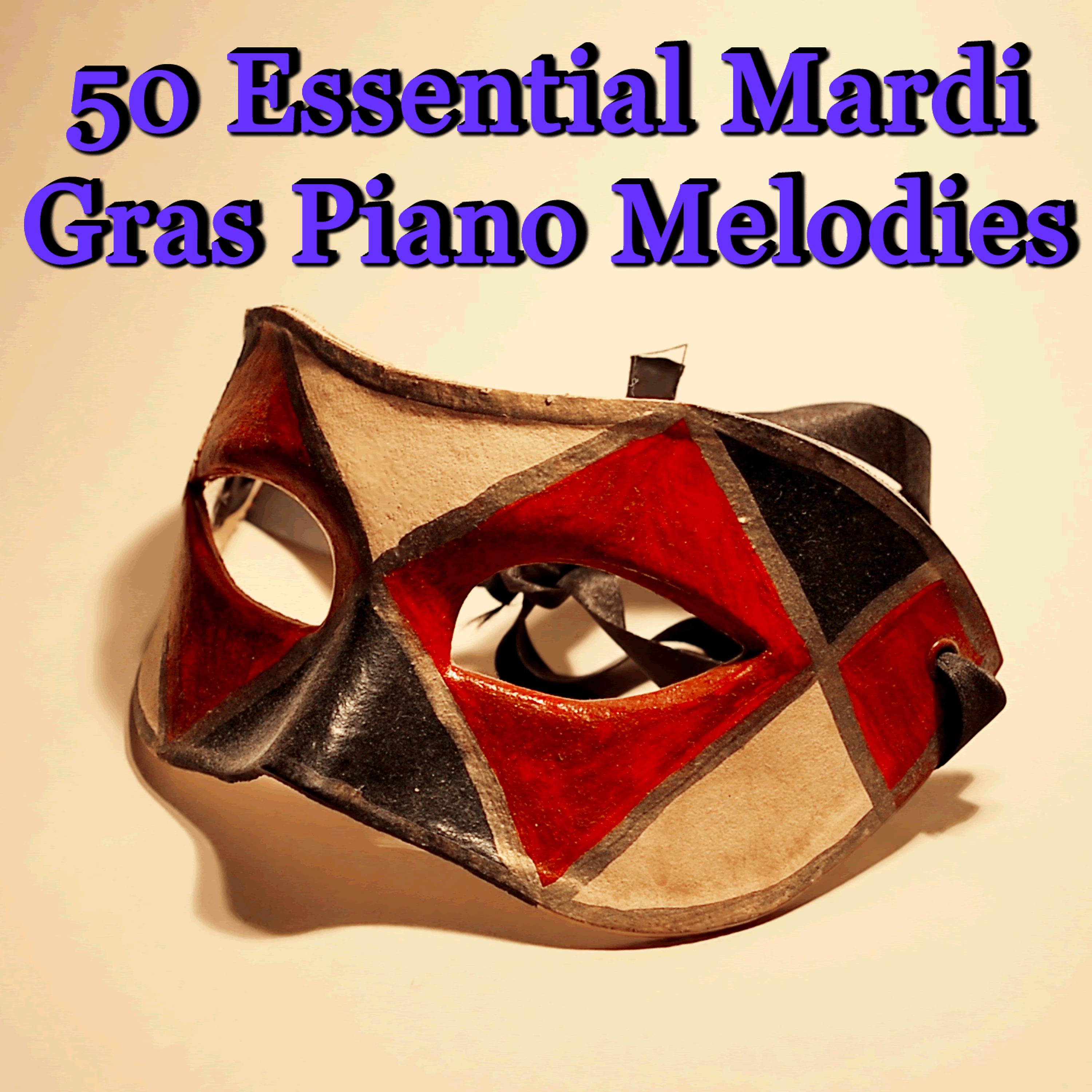 Постер альбома 50 Essential Mardi Gras Piano Melodies