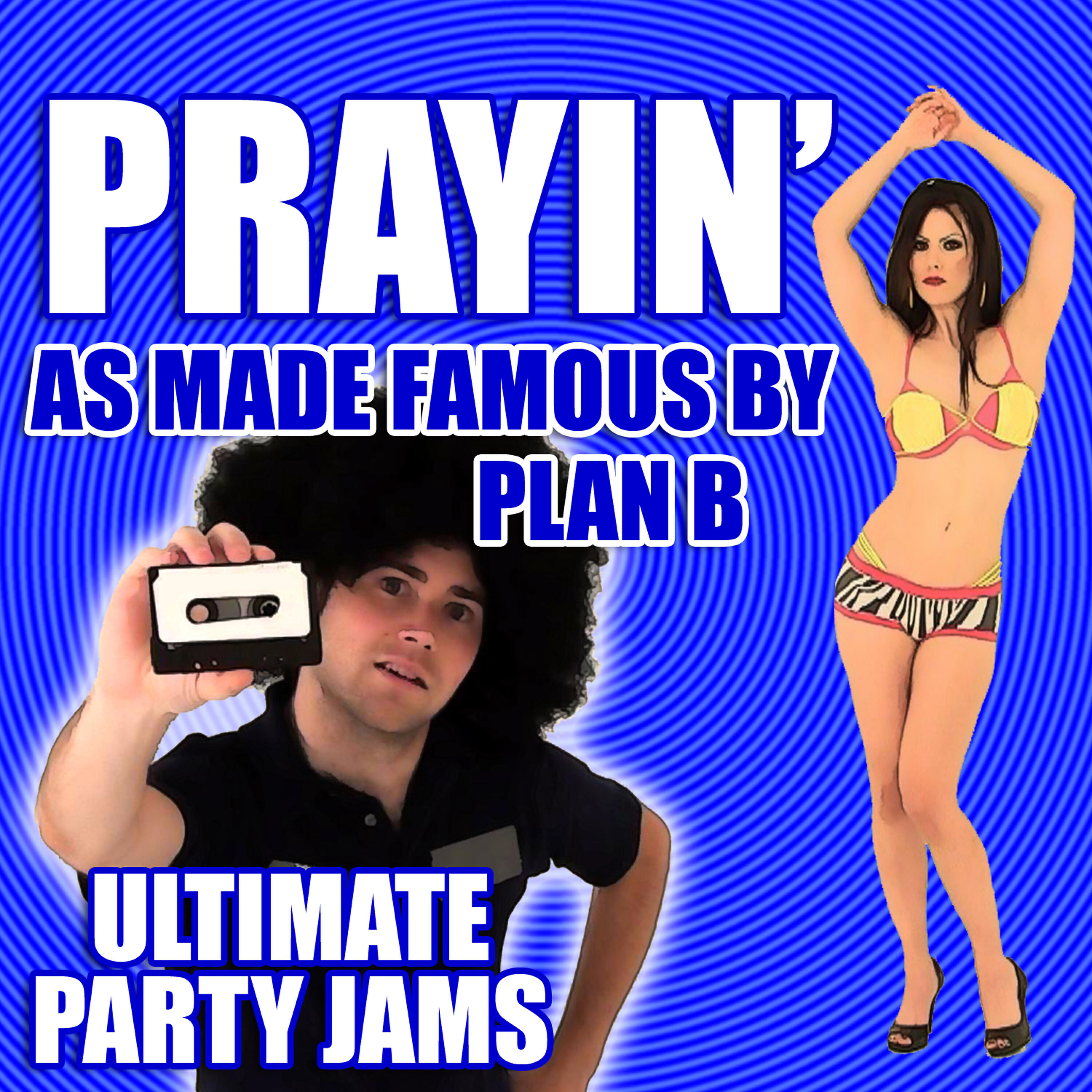 Ultimate Party Jams - Prayin' (As Made Famous By Plan B)