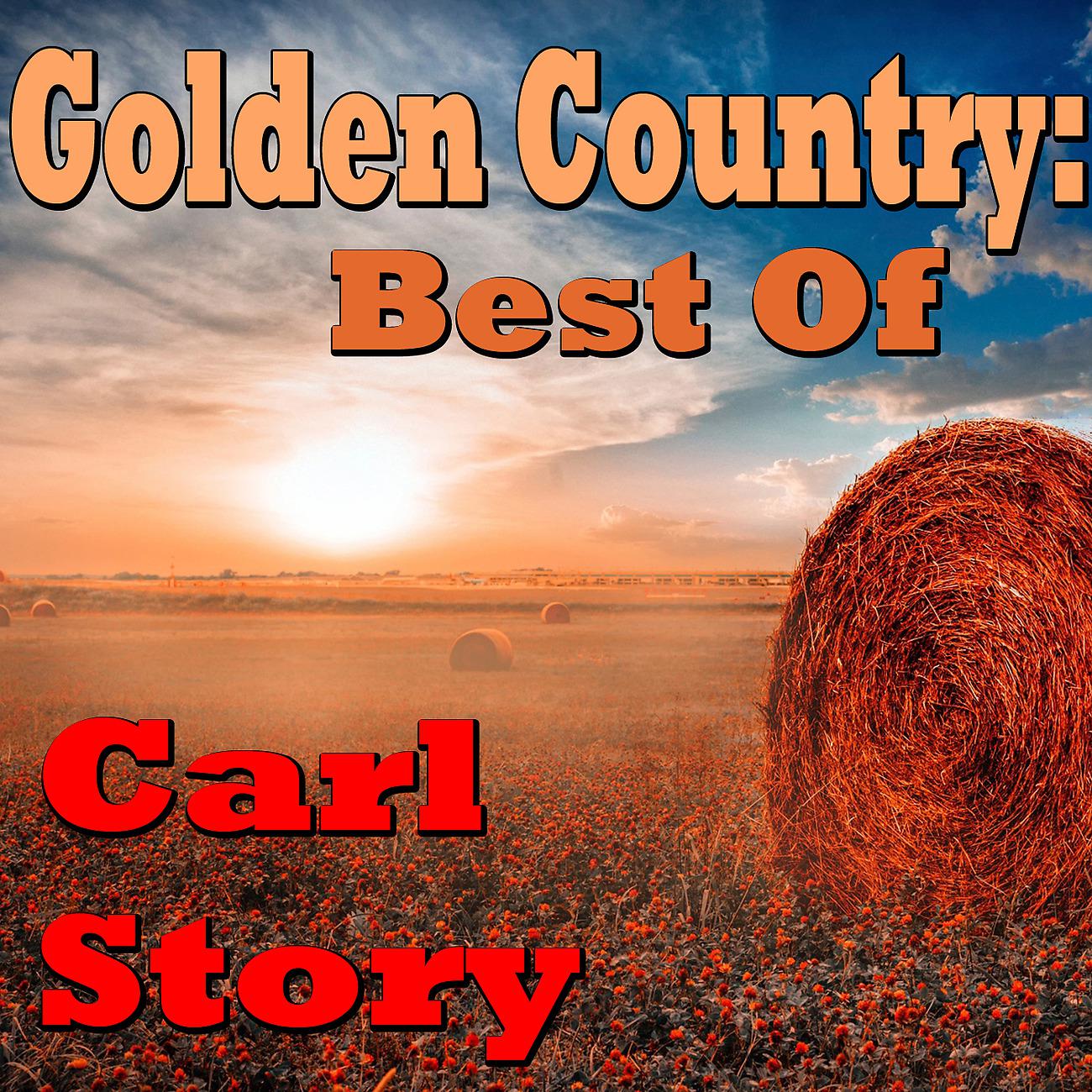 Постер альбома Golden Country: Best Of Carl Story