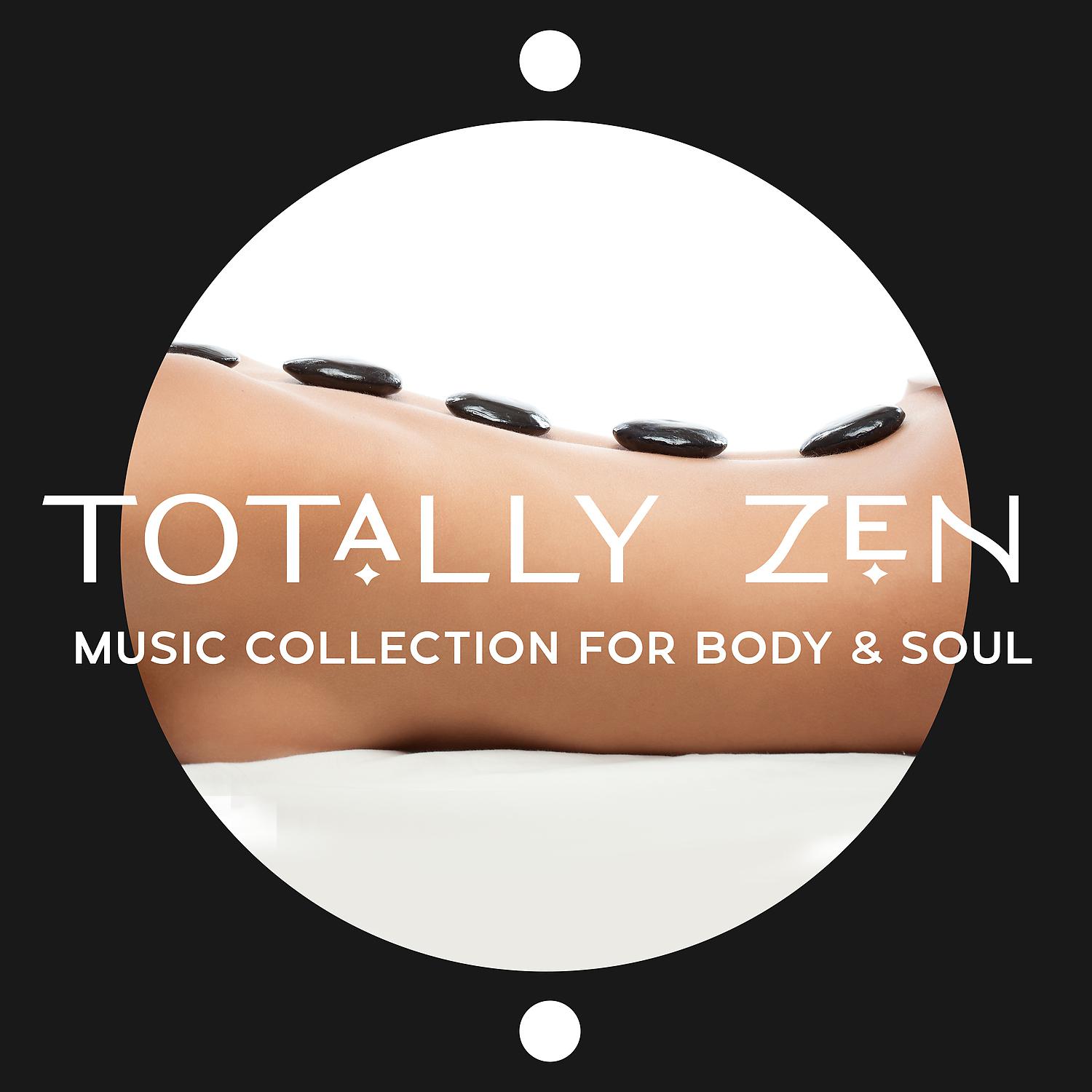 Постер альбома Totally Zen Music Collection for Body & Soul: Amazing Relaxation, Meditation, Reiki & Yoga Classes, Oriental Massage